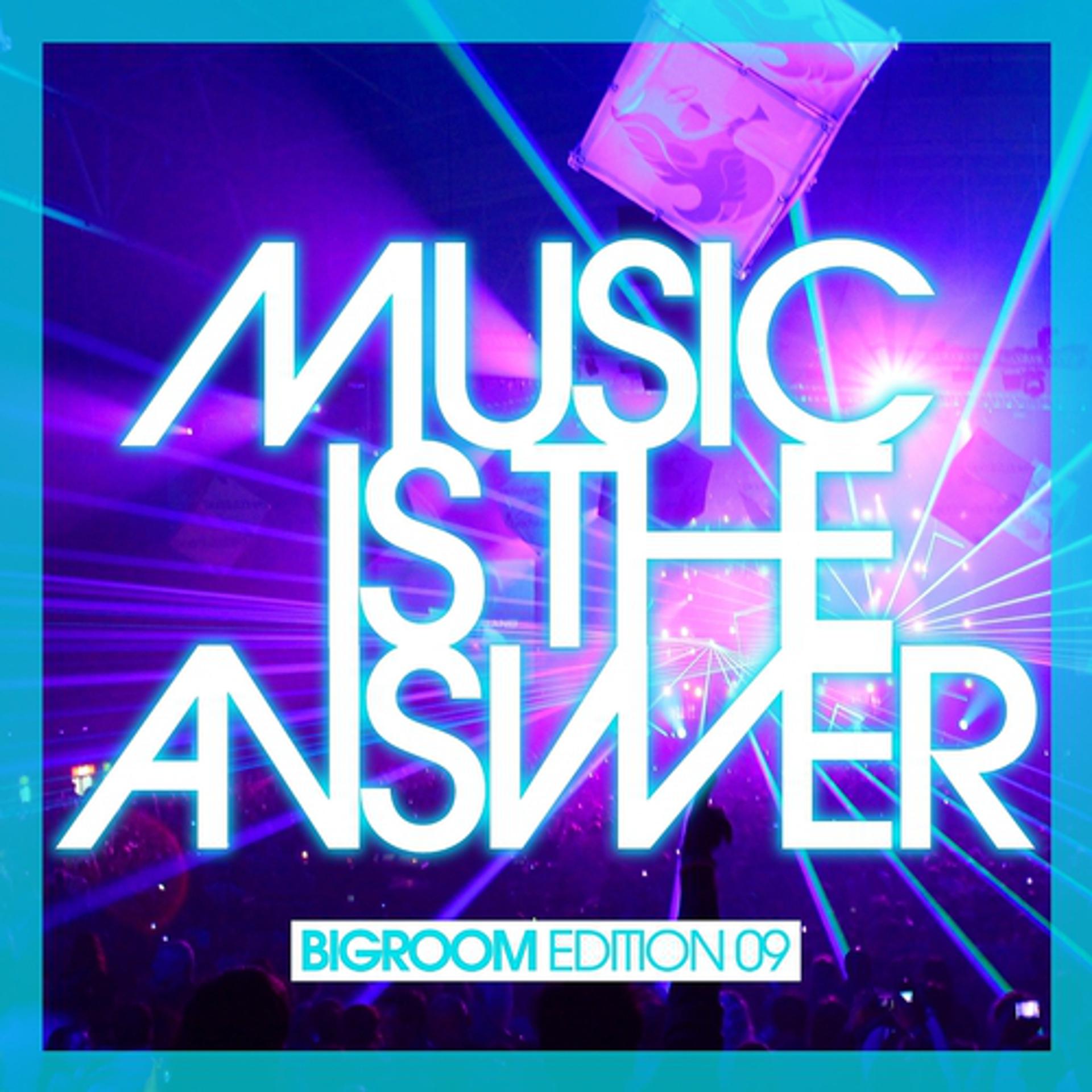 Постер альбома Music Is the Answer - Bigroom Edition 09