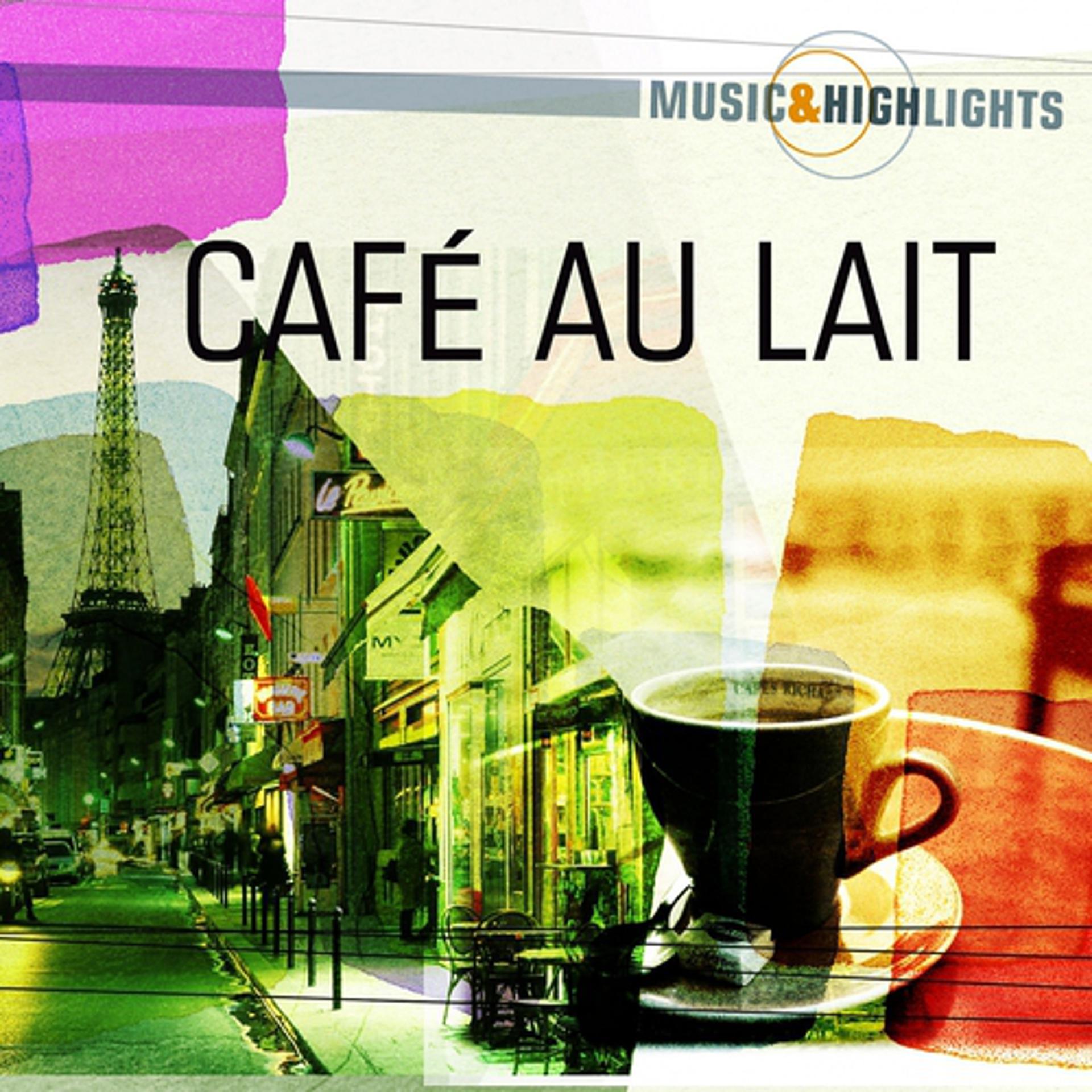 Постер альбома Music & Highlights: Café Au Lait