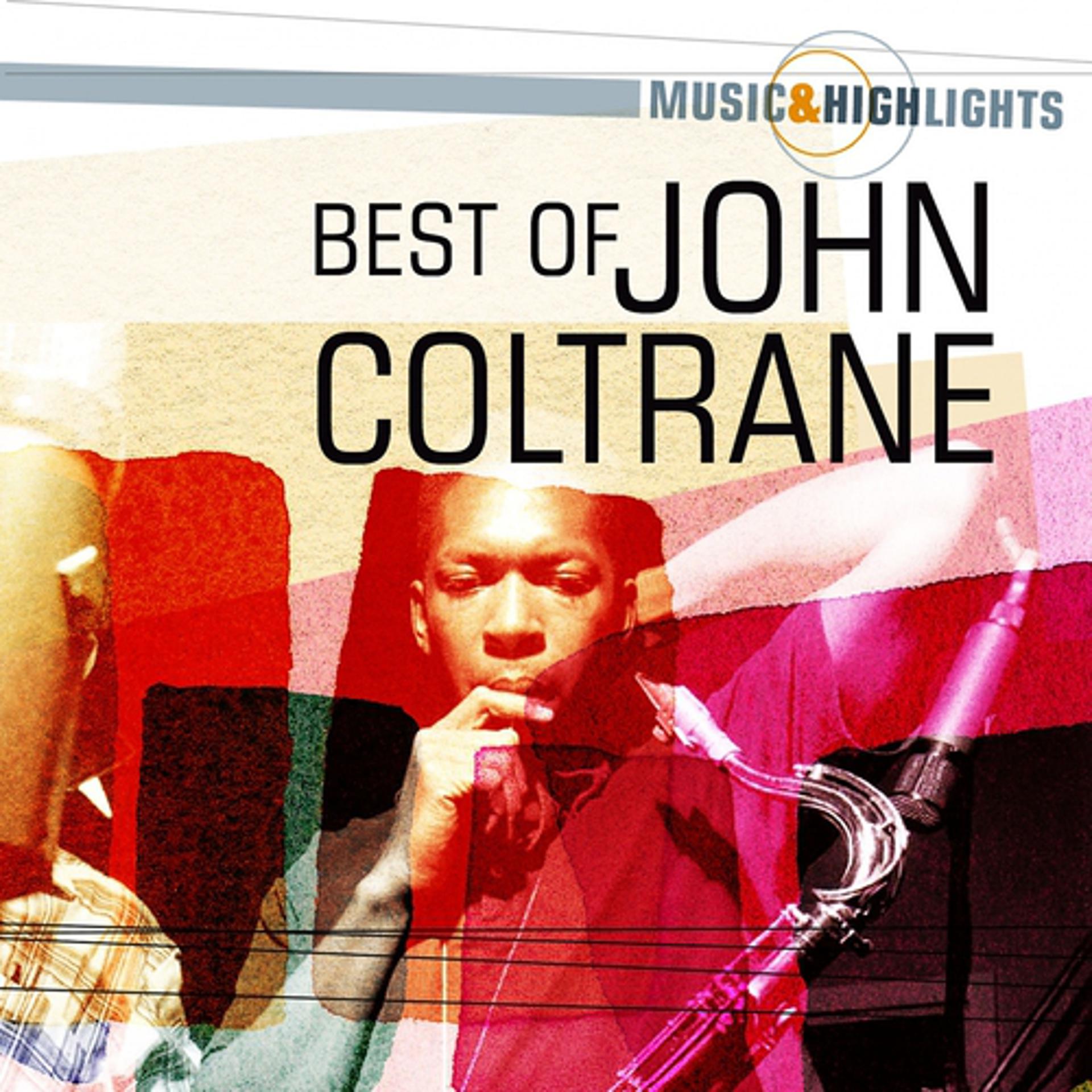 Постер альбома Music & Highlights: John Coltrane - Best of