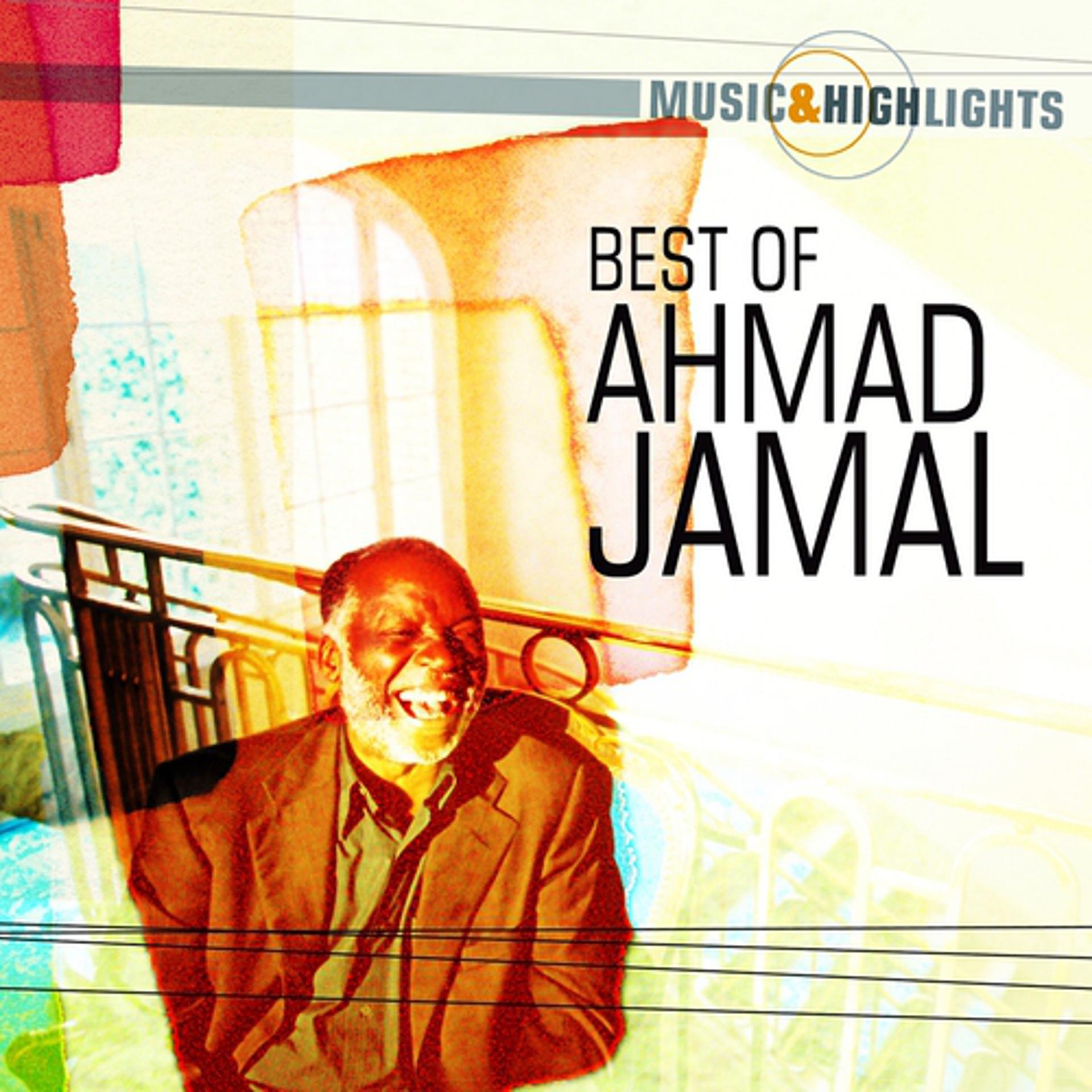 Постер альбома Music & Highlights: Ahmad Jamal - Best of