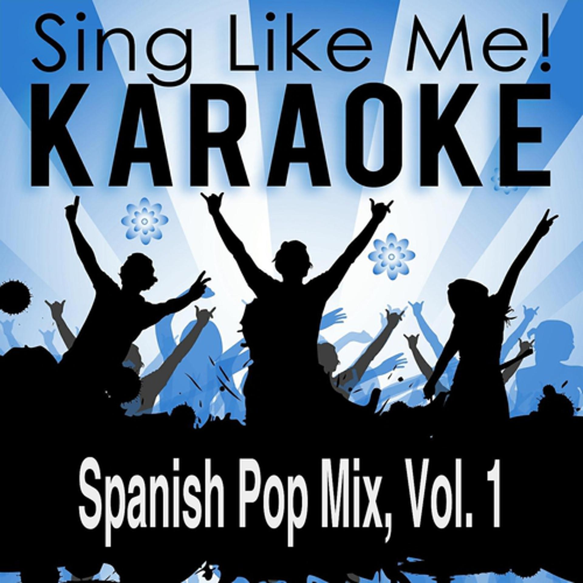 Постер альбома Spanish Pop Mix, Vol. 1 (Karaoke Version)