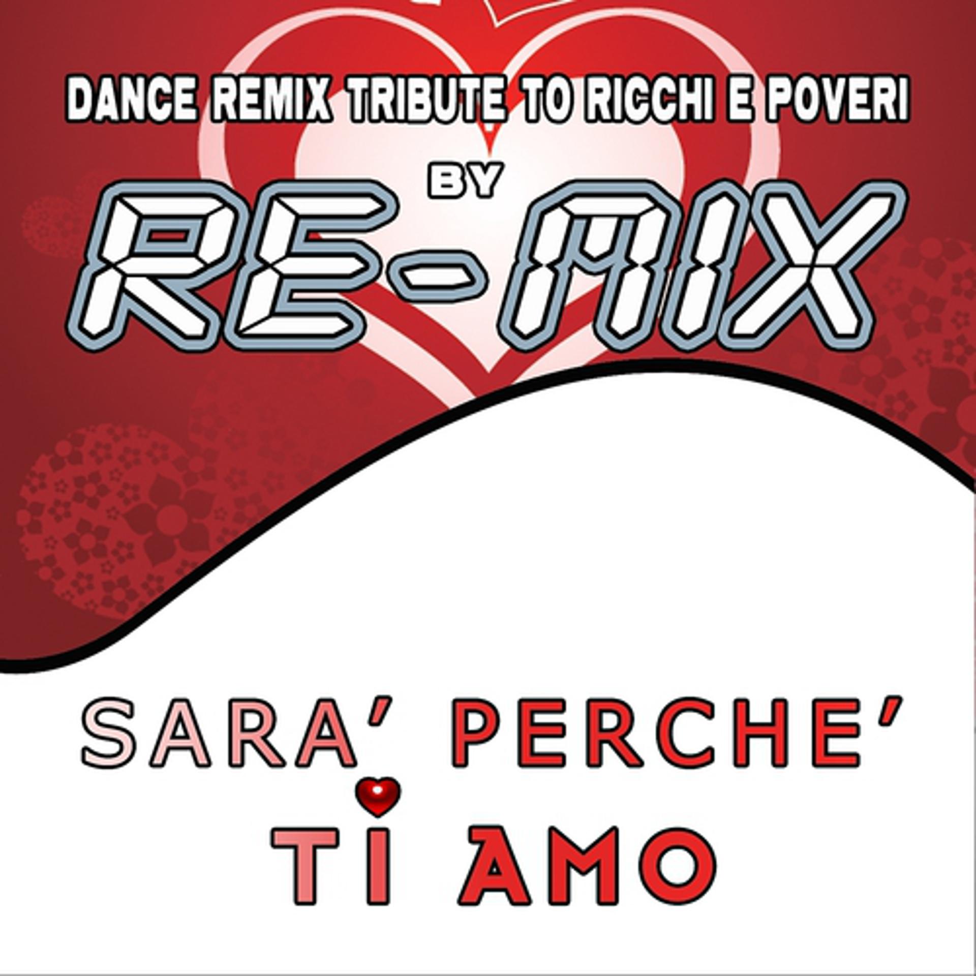 Постер альбома Sara' perche' ti amo : Dance Remix Tribute to Ricchi e Poveri