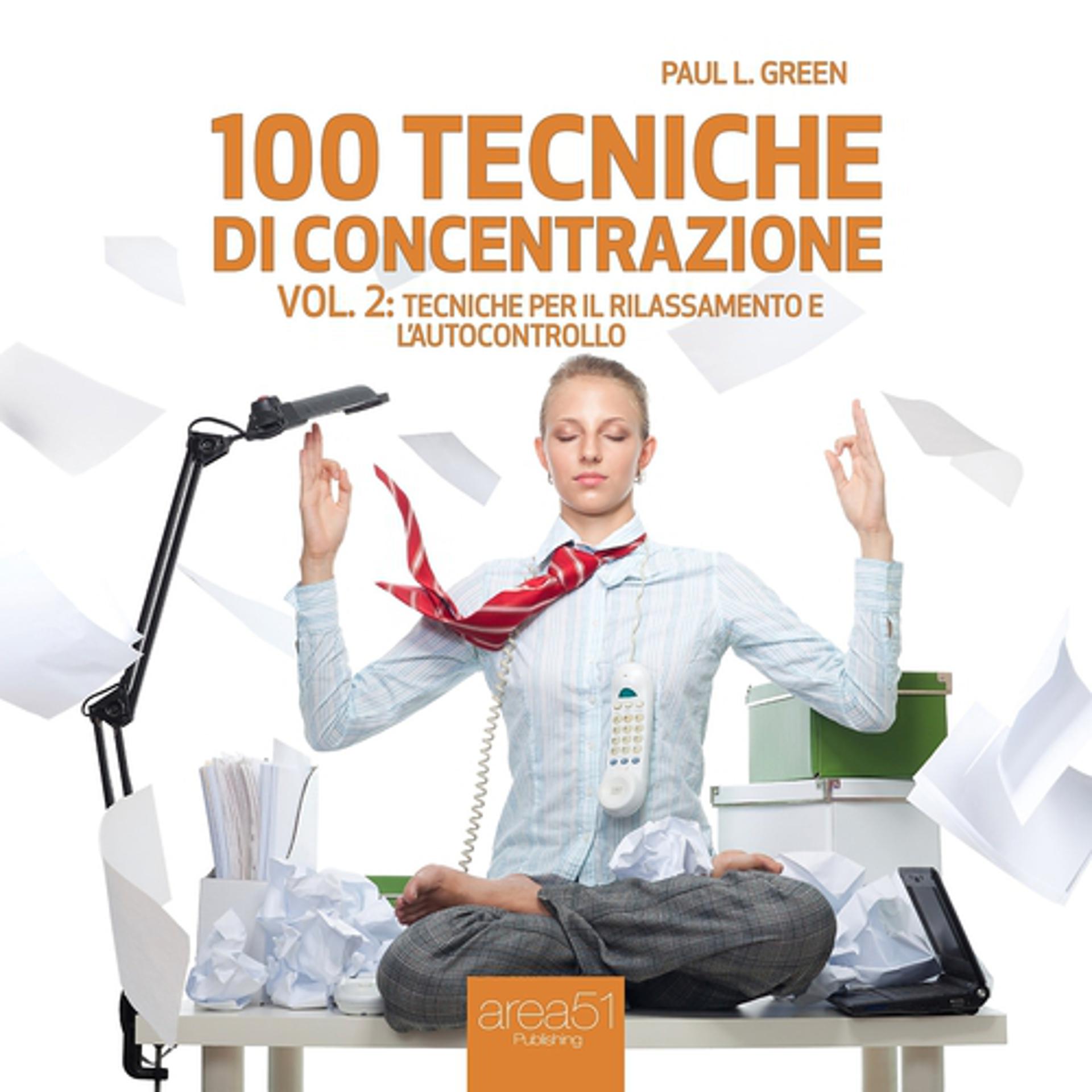 Постер альбома 100 tecniche di concentrazione:Tecniche per il rilassamento e l'autocontrollo, Vol. 2