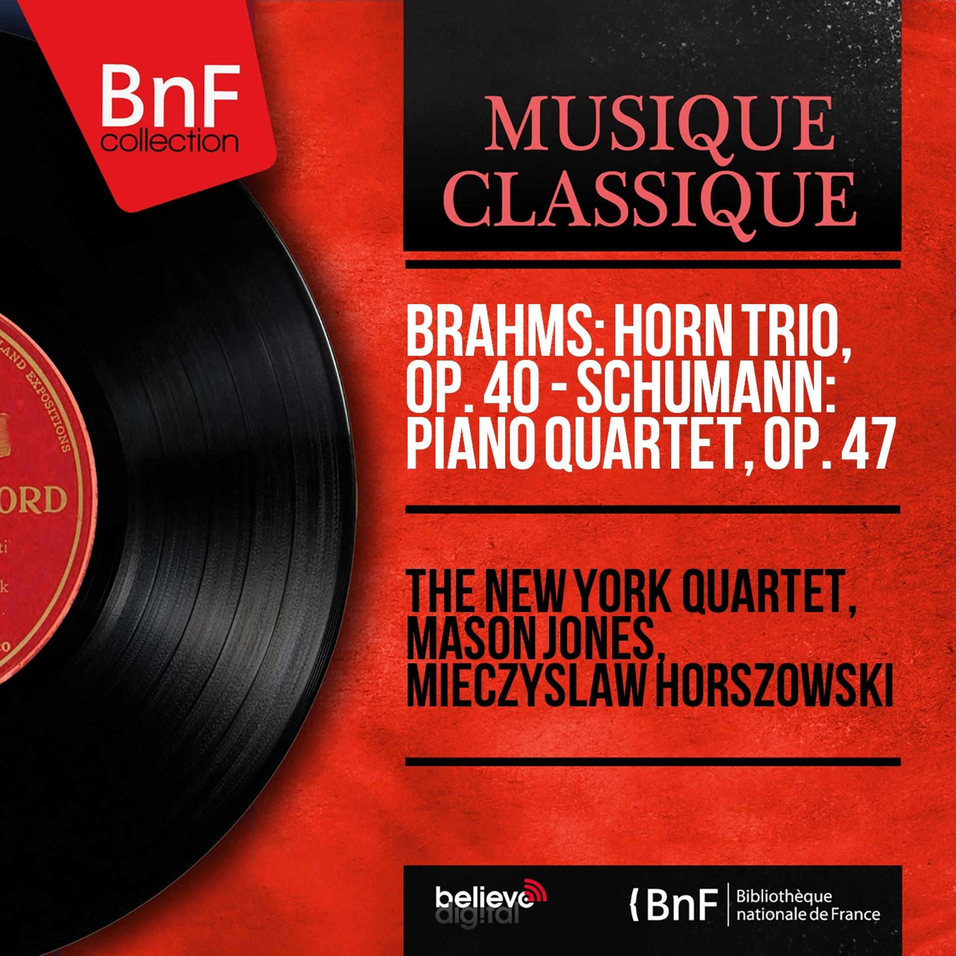 Постер альбома Brahms: Horn Trio, Op. 40 - Schumann: Piano Quartet, Op. 47 (Mono Version)