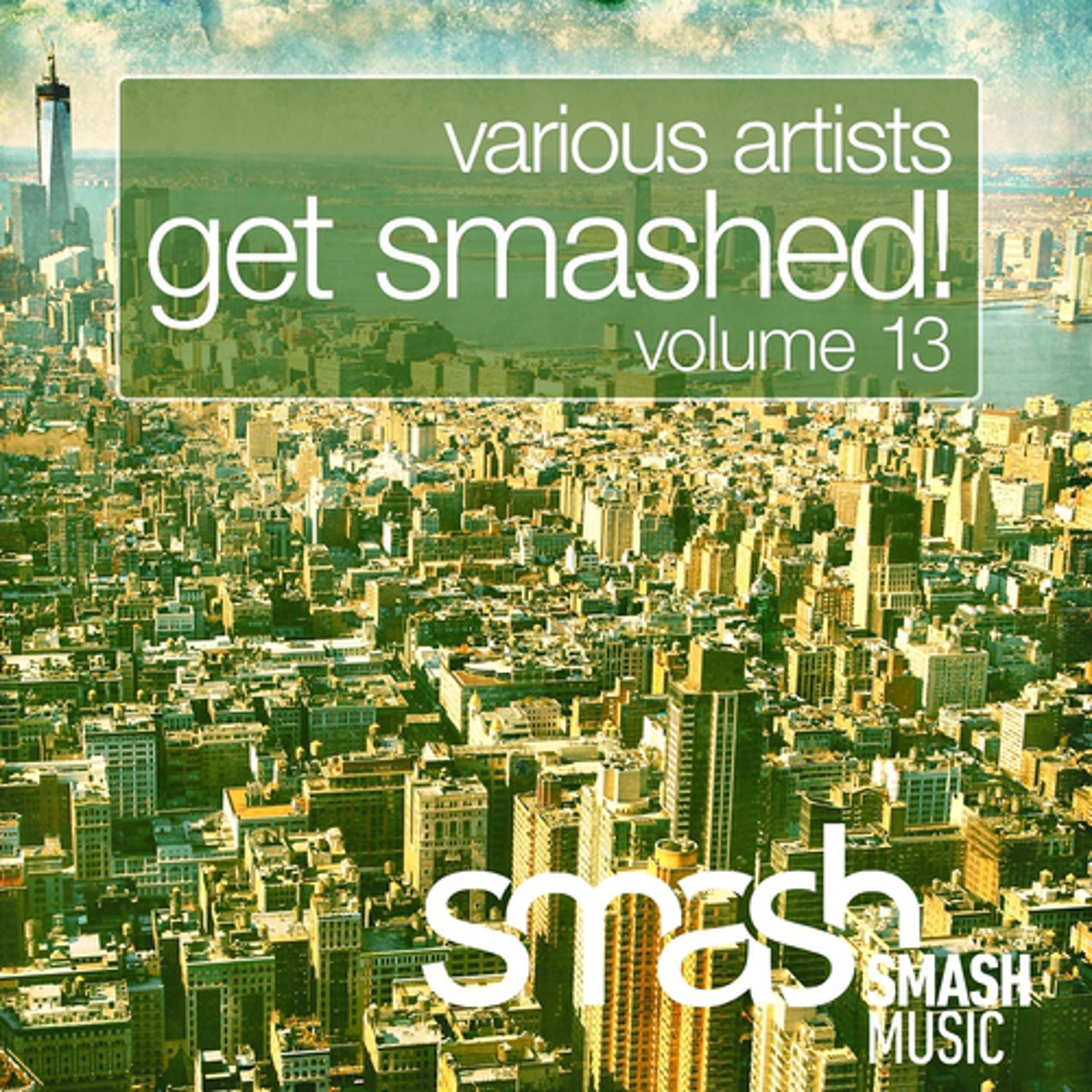 Постер альбома Get Smashed!, Vol. 13