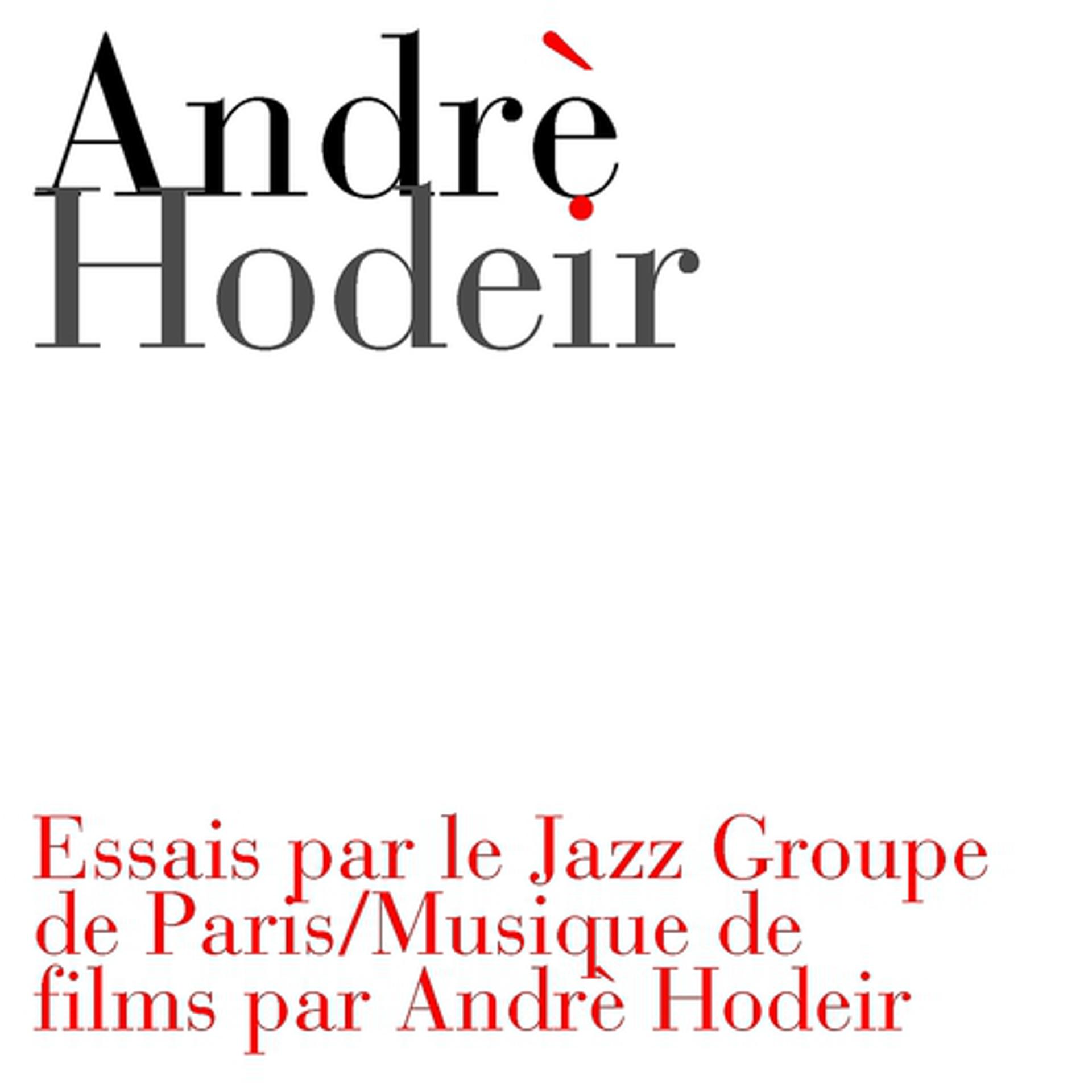 Постер альбома Essais par le Jazz Groupe de Paris / Musique de films par Andrè Hodeir