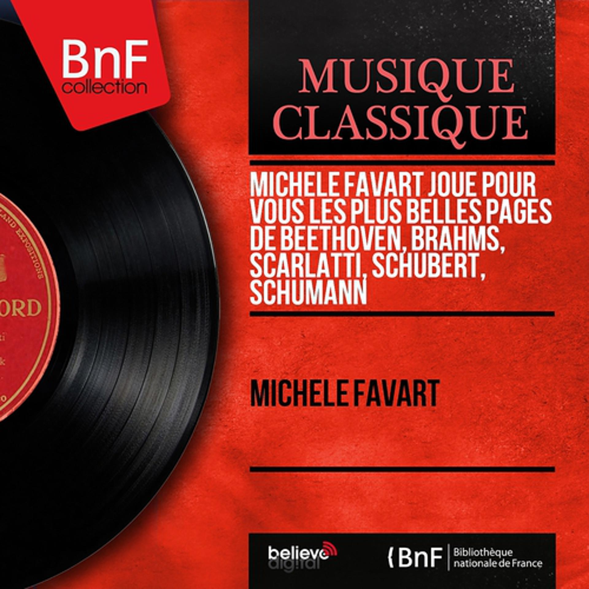 Постер альбома Michèle Favart joue pour vous les plus belles pages de Beethoven, Brahms, Scarlatti, Schubert, Schumann (Mono Version)