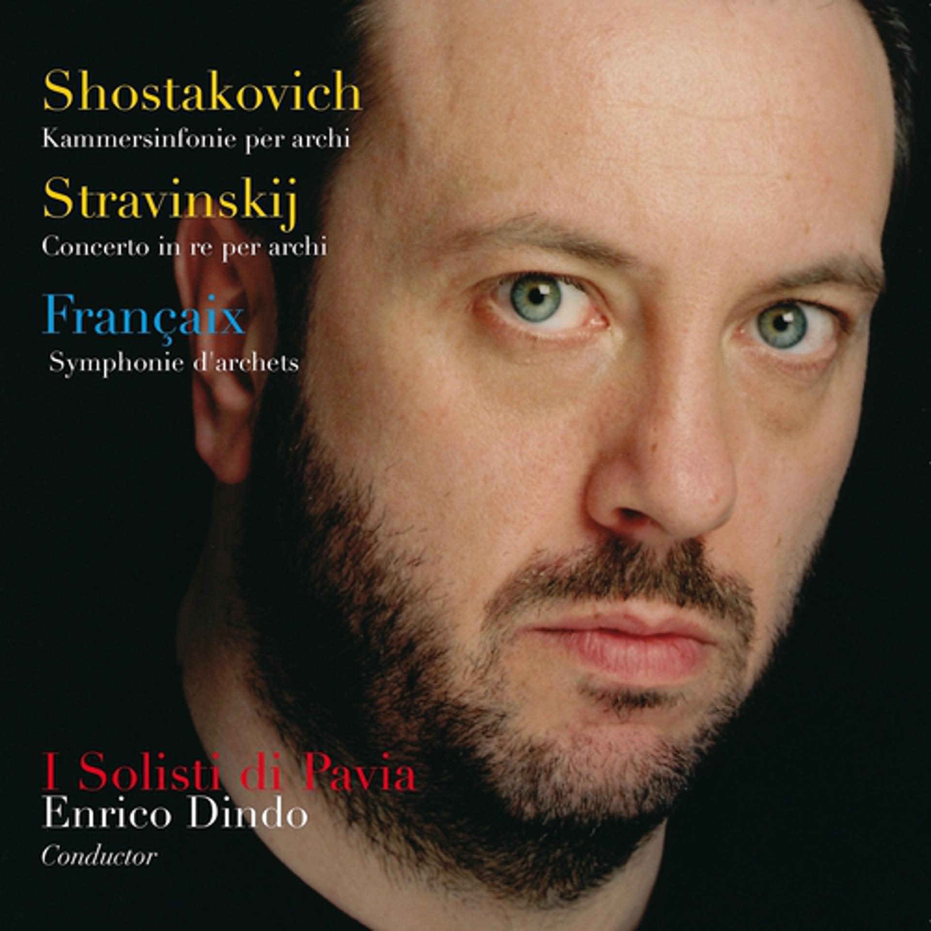 Постер альбома Shostakovich: Kammersinfonie Op. 110a, Stravinsky: Concerto in D & Françaix: Symphonie d'archets