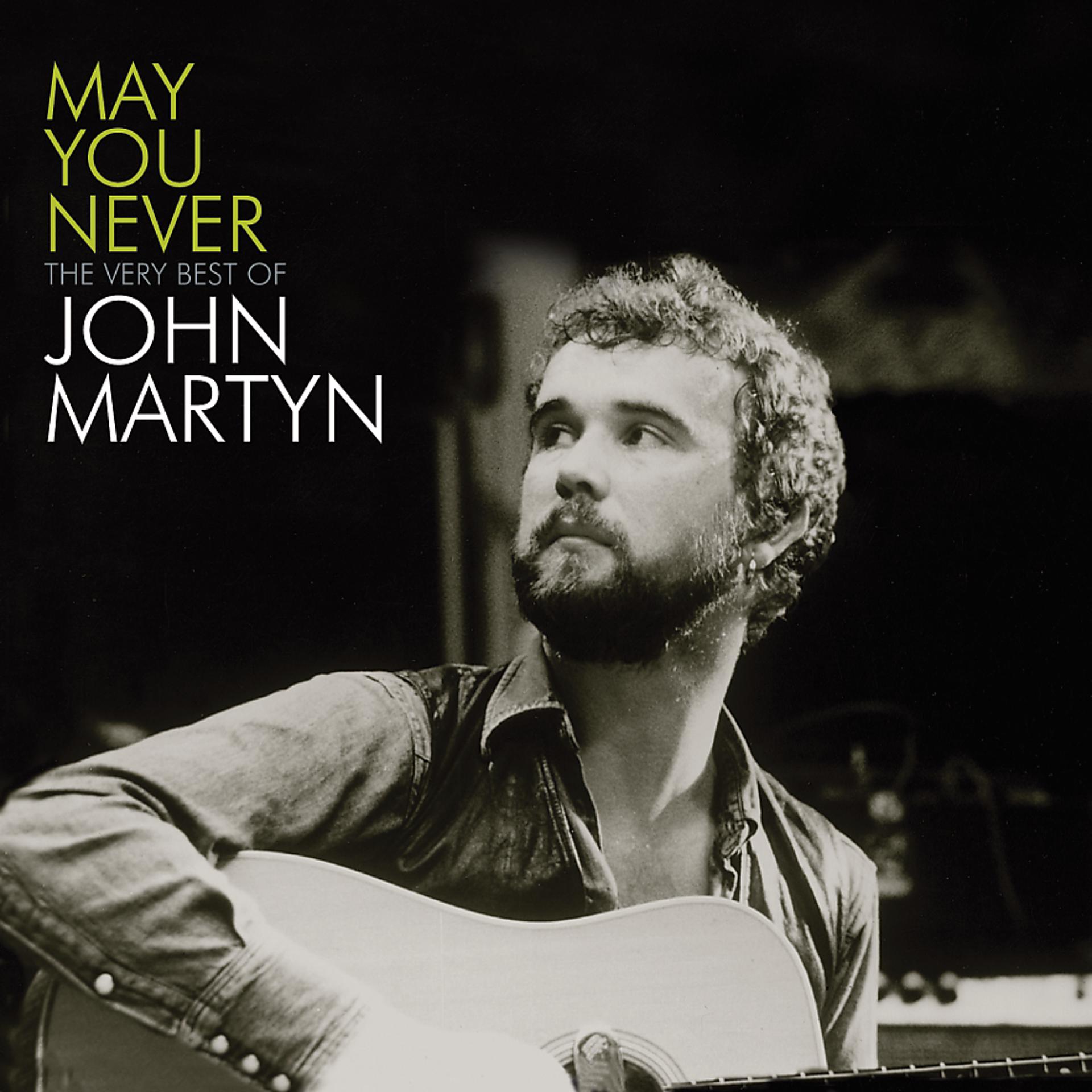 Постер альбома May You Never - The Very Best Of John Martyn