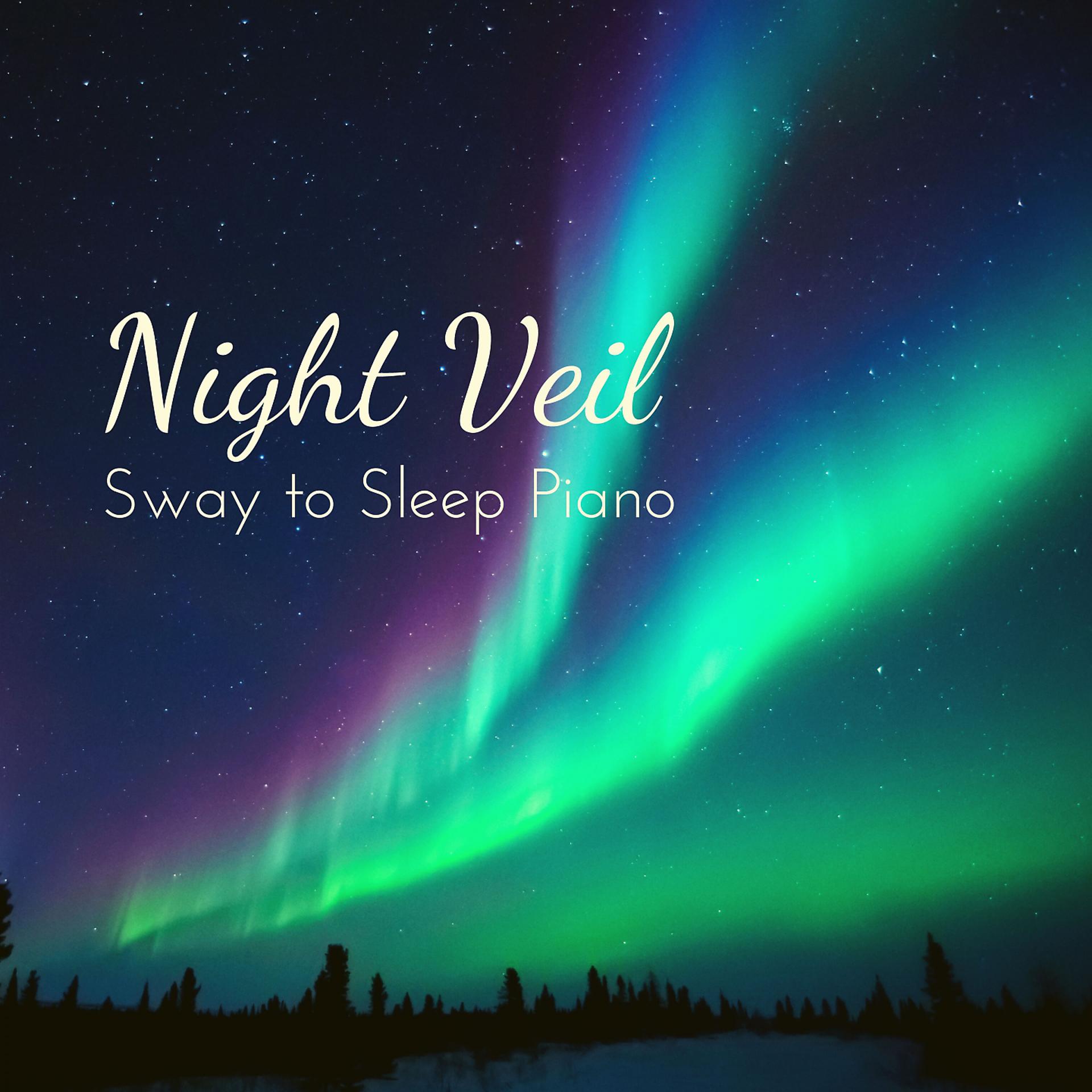Постер альбома Night Veil - Sway to Sleep Piano
