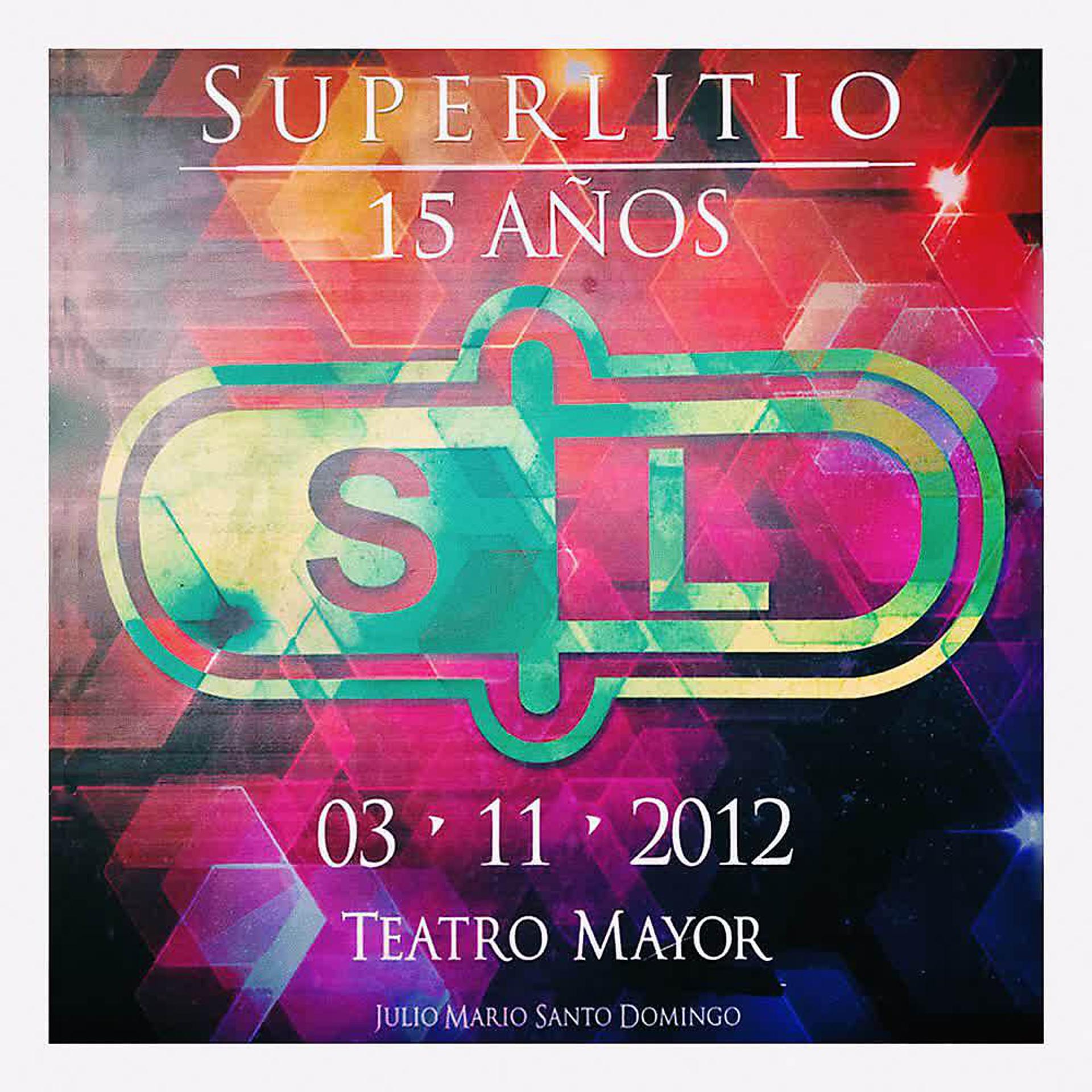 Постер альбома 15 Años de SUPERLITIO (En Vivo Teatro Julio Mario Santo Domingo)
