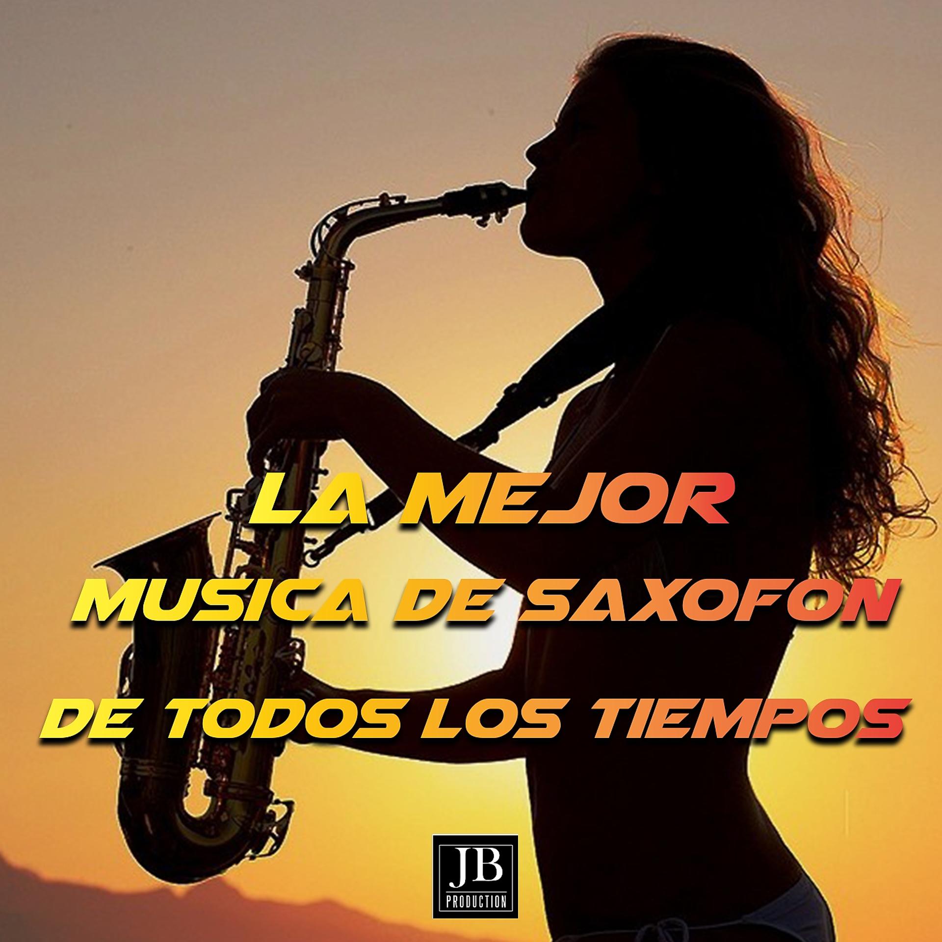 Постер альбома La Mejor Música De Saxofón De Todos Los tiempos