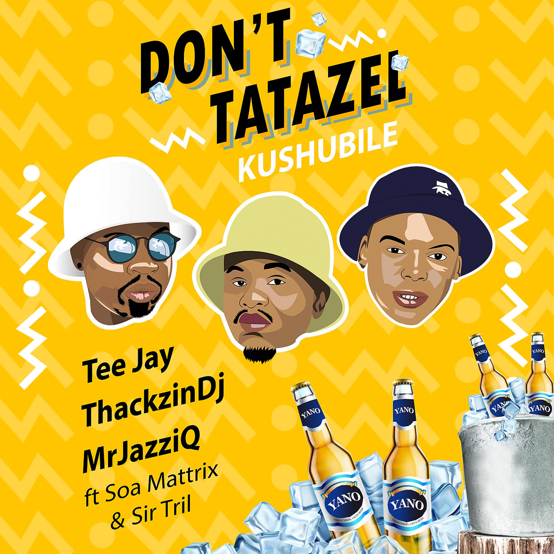 Постер альбома Don't Tatazel (Kushubile)