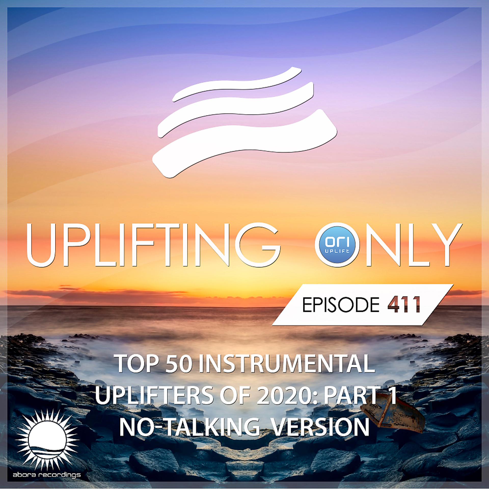 Постер альбома Uplifting Only 411: No-Talking DJ Mix: Ori's Top 50 Instrumental Uplifters of 2020 - Part 1 [FULL]