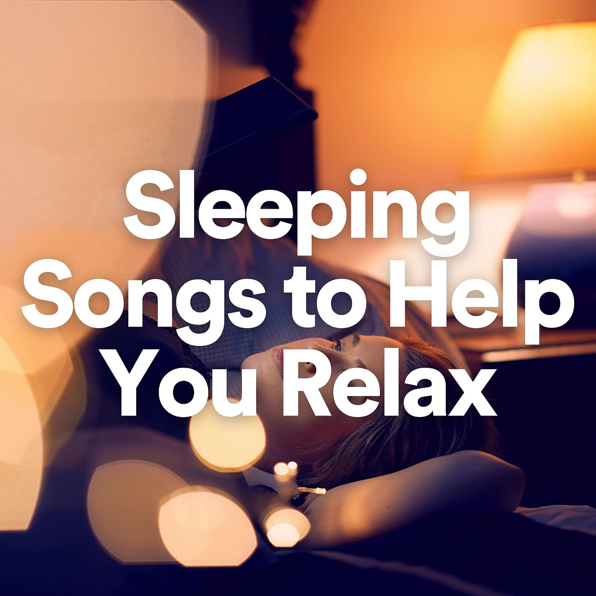 Постер альбома Sleeping Songs to Help You Relax