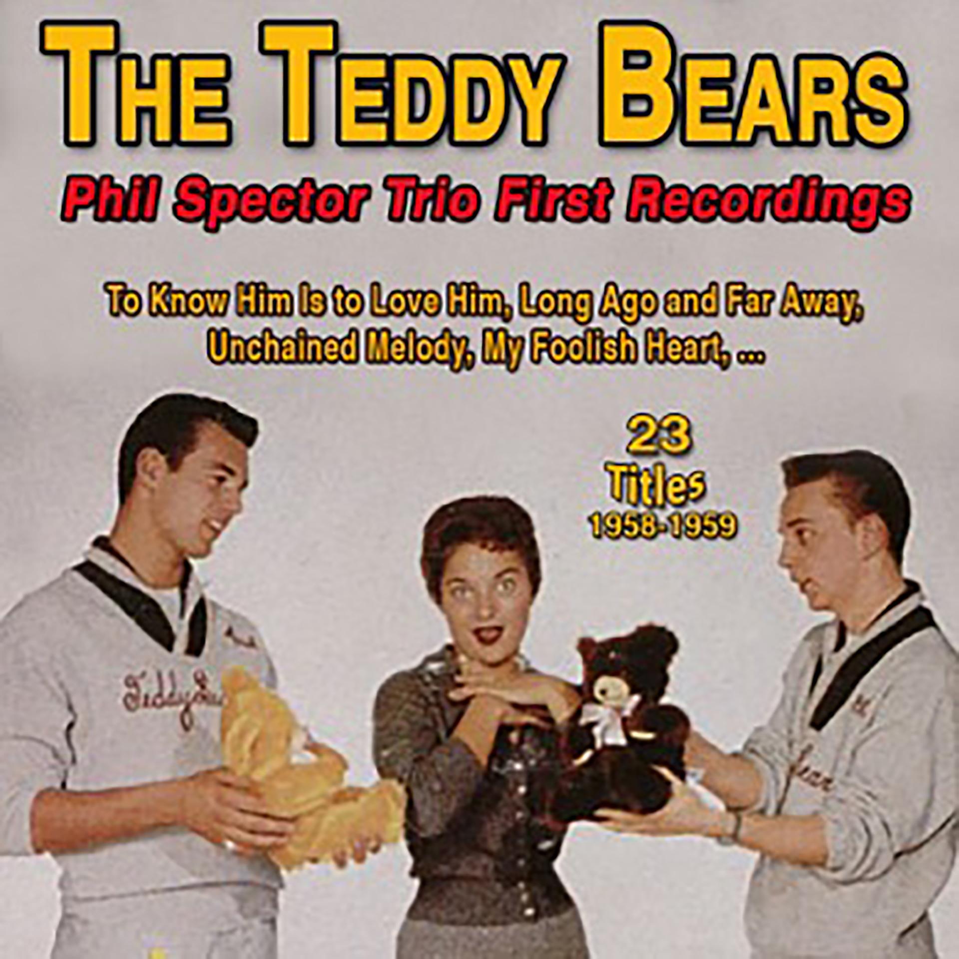 Постер альбома The Teddy Bears - Phil Spector Trio First Recordings - To Know Him Is To Love Him (23 Titles 1958-1959)