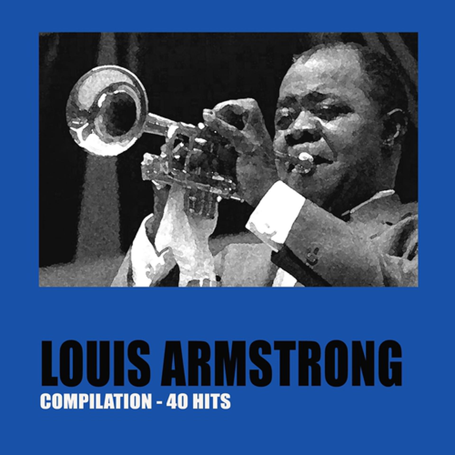 Постер альбома Louis Armstrong Compilation (40 Hits)