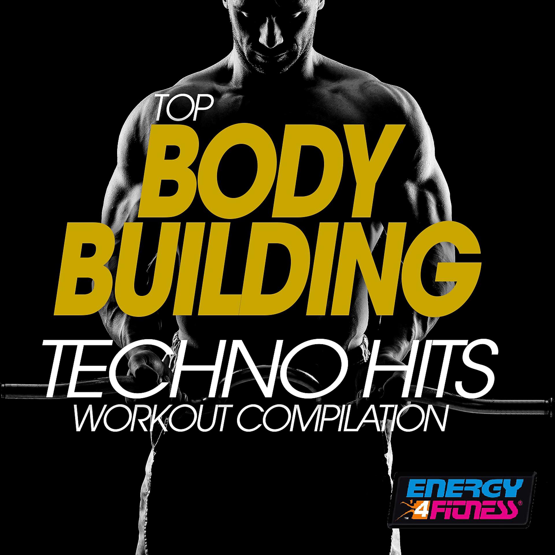 Постер альбома Top Body Building Techno Hits Workout Compilation