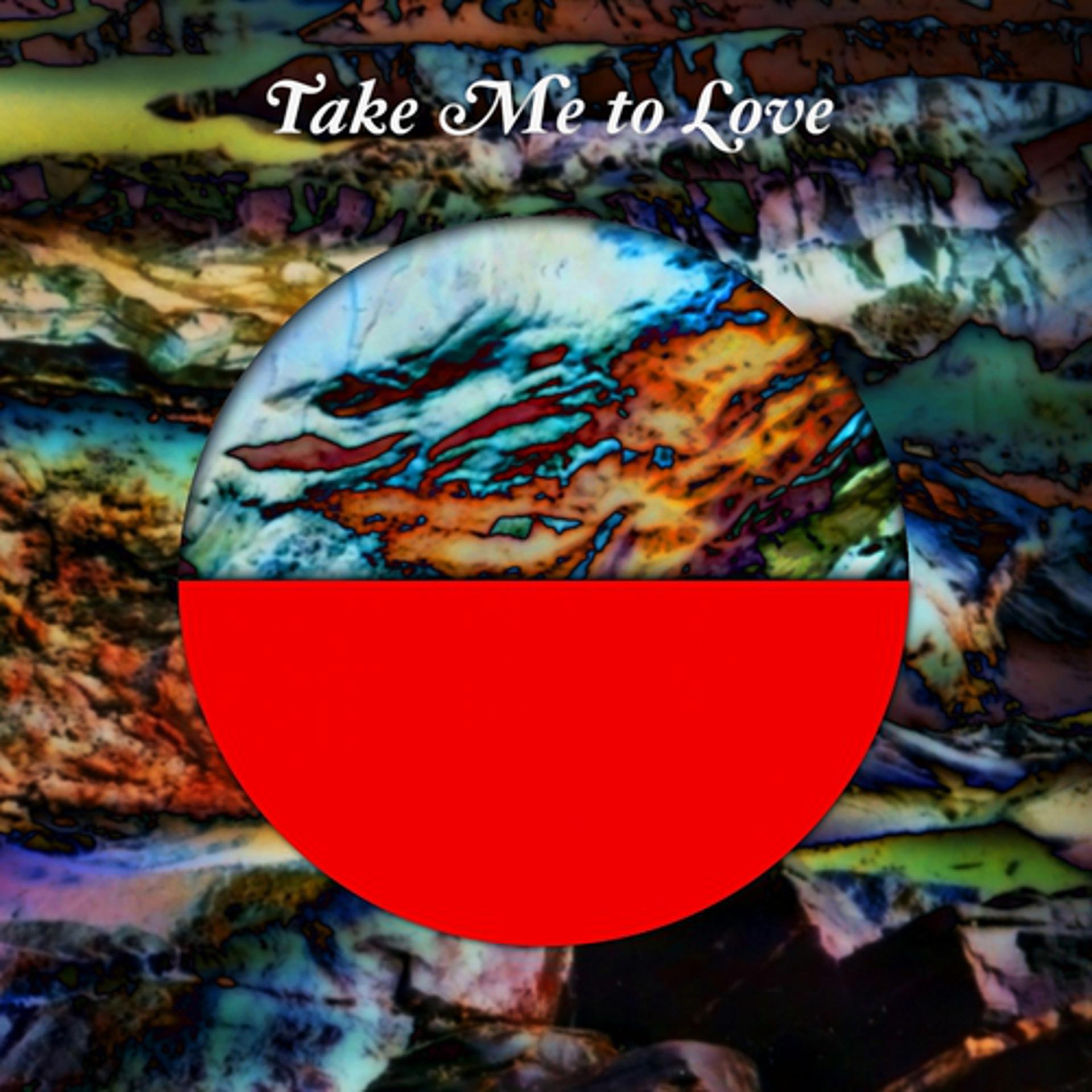 Постер альбома Take Me to Love