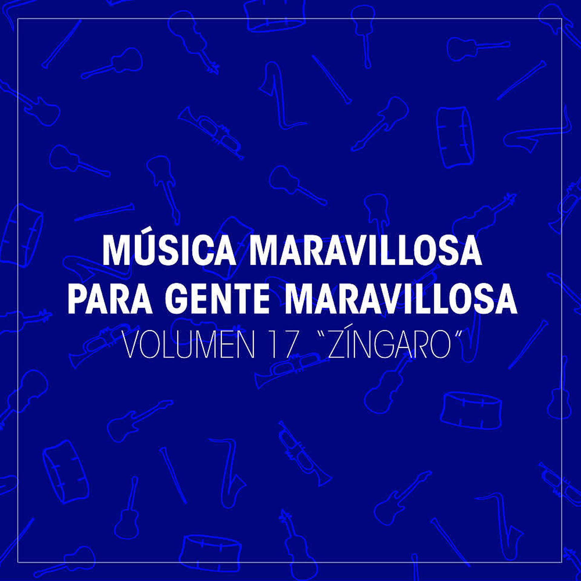 Постер альбома Grandes Orquestas: Música Maravillosa para Gente Maravillosa "Zíngaro" (Vol.17)