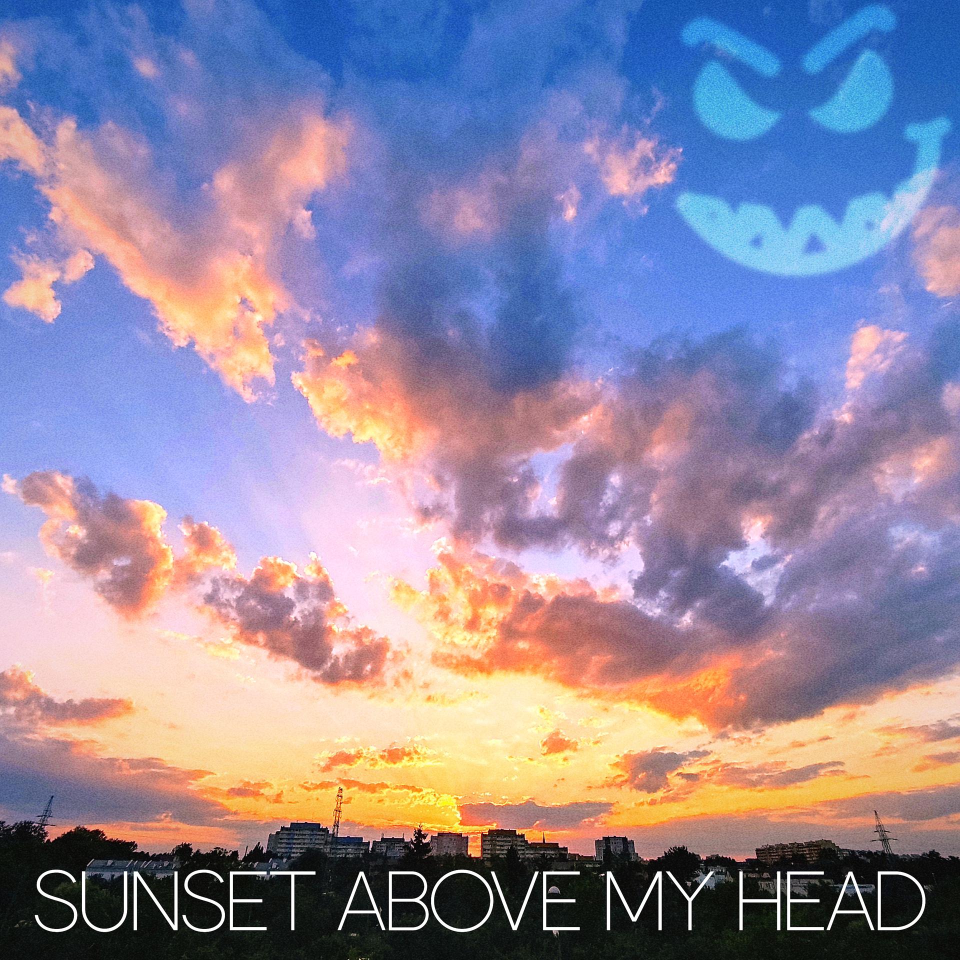 Постер альбома Sunset Above My Head