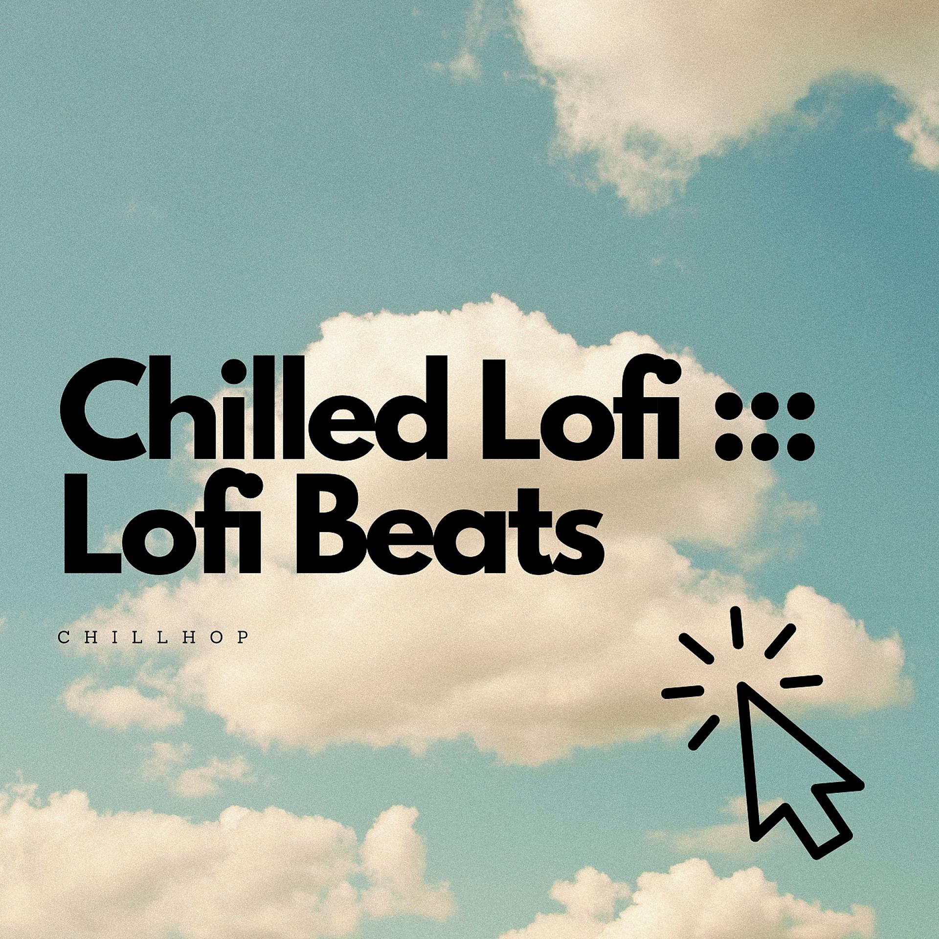 Постер альбома Chilled Lofi: : : Lofi Beats