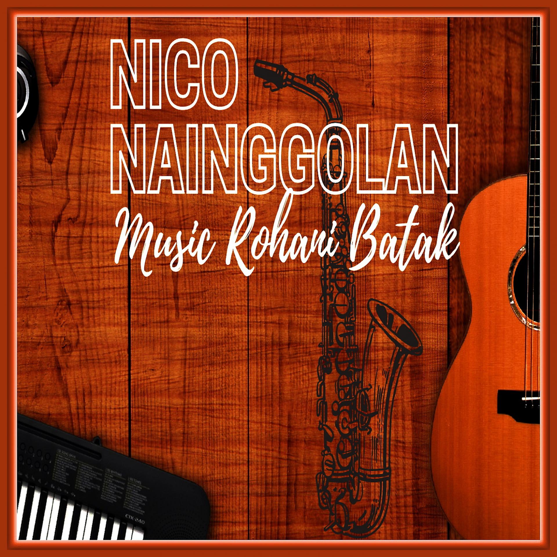 Постер альбома Nico Nainggolan Music Rohani Batak