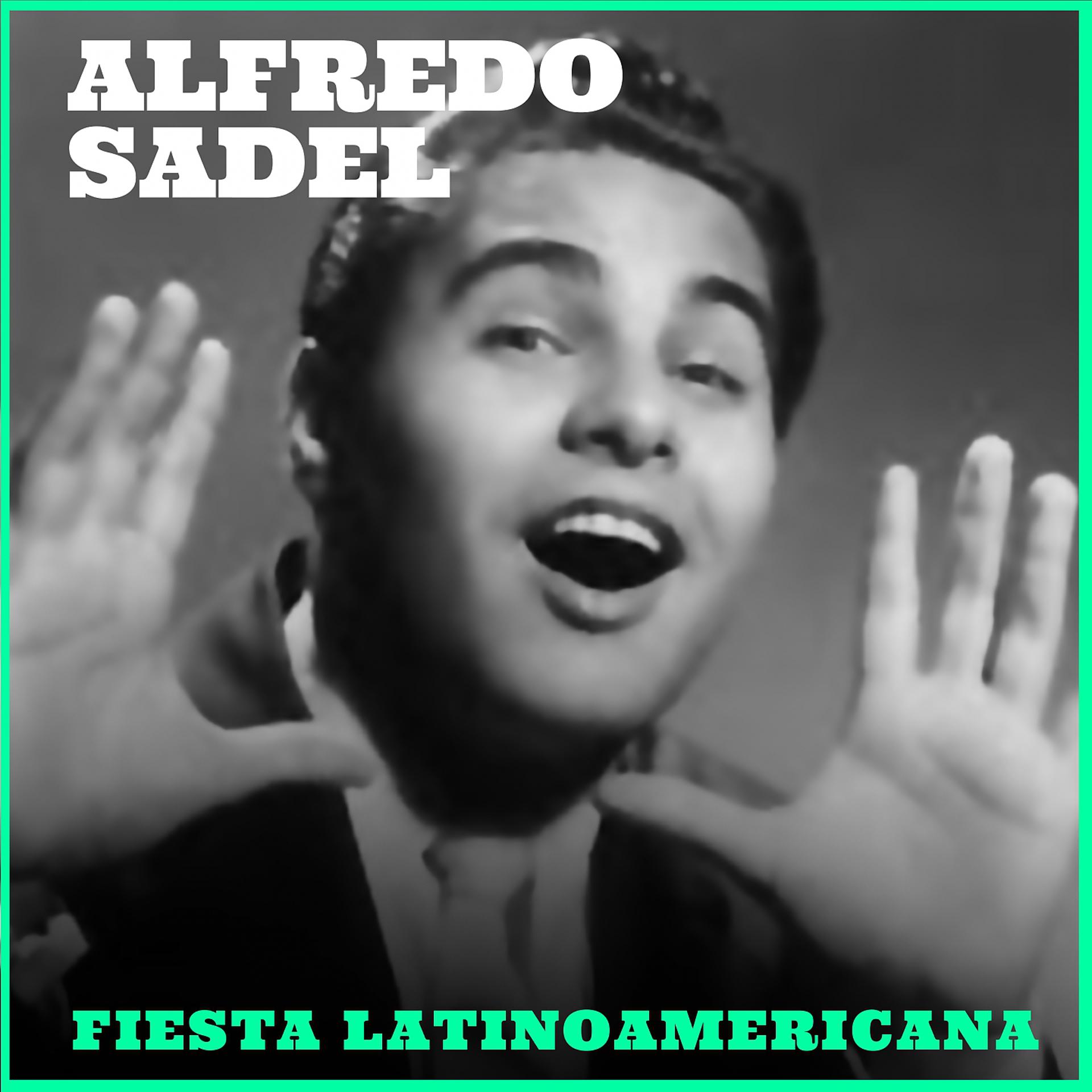 Постер альбома Alfredo Sadel: Fiesta Latinoamericana