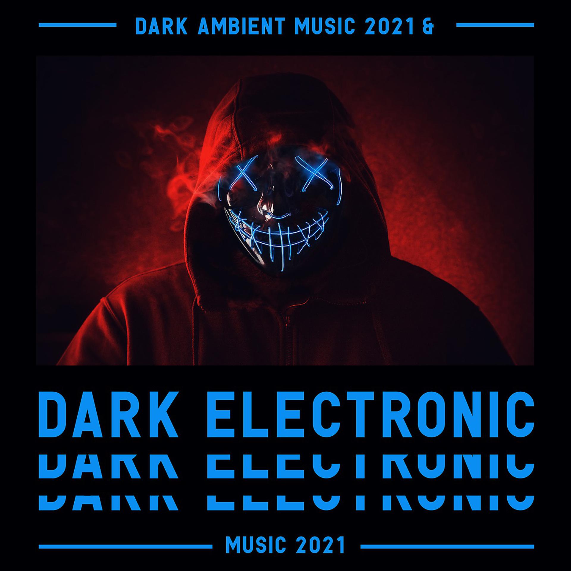 Постер альбома Dark Ambient Music 2021 & Dark Electronic Music 2021