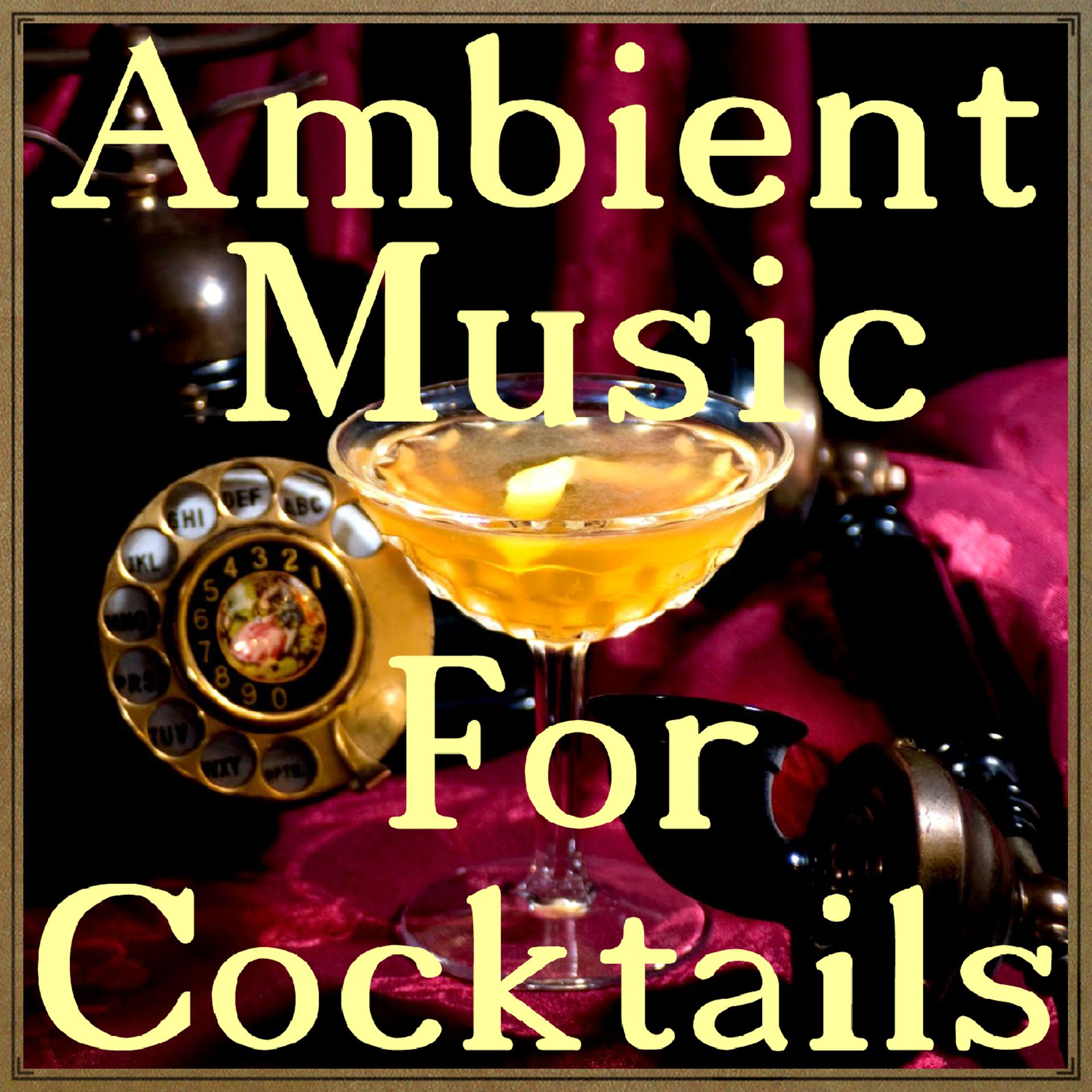 Постер альбома Ambient Music for Cocktails