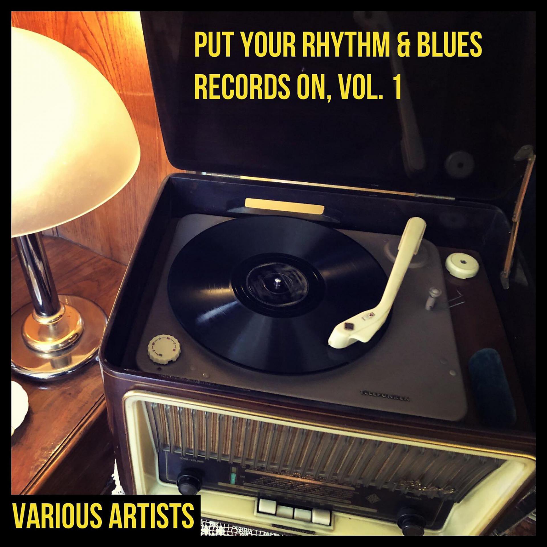 Постер альбома Put Your Rhythm & Blues Records on, Vol. 1