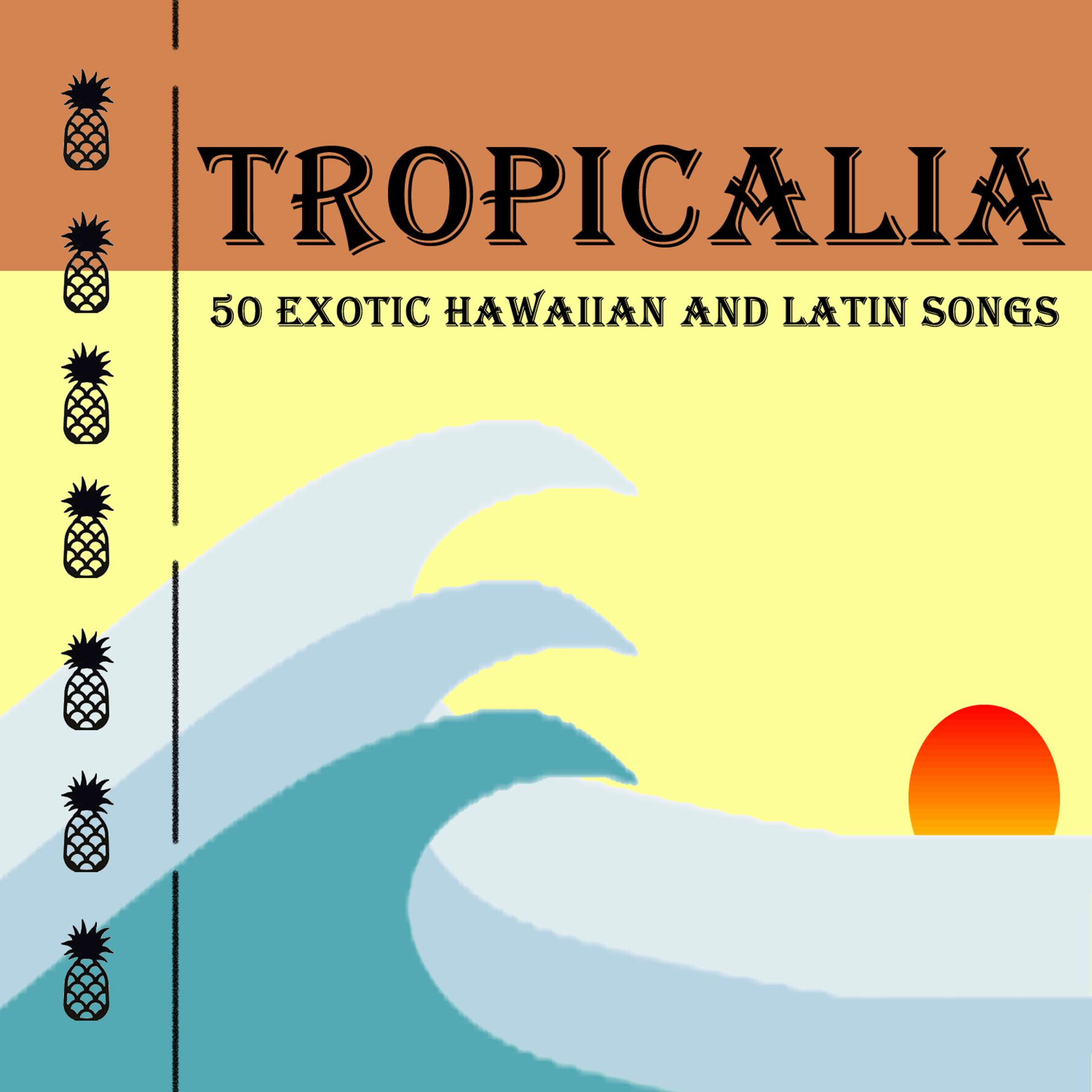 Постер альбома Tropicalia: 50 Exotic Hawaiian and Latin Songs