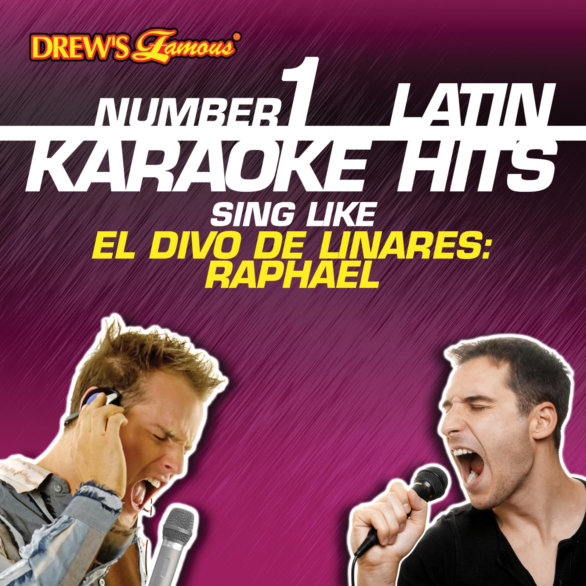 Постер альбома Drew's Famous #1 Latin Karaoke Hits: Sing Like El Divo de Linares: Raphael