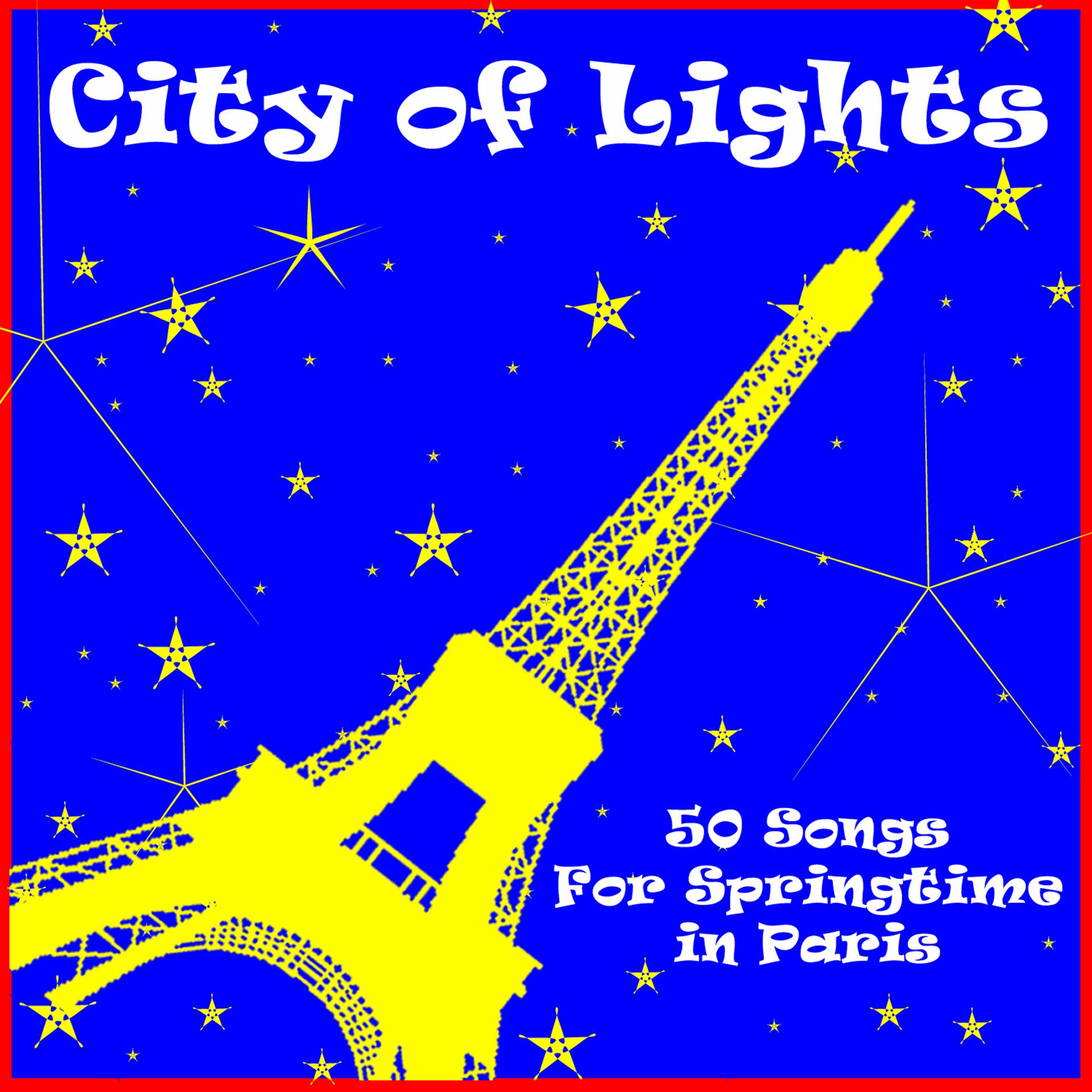 Постер альбома City of Lights: 50 Songs for Springtime in Paris