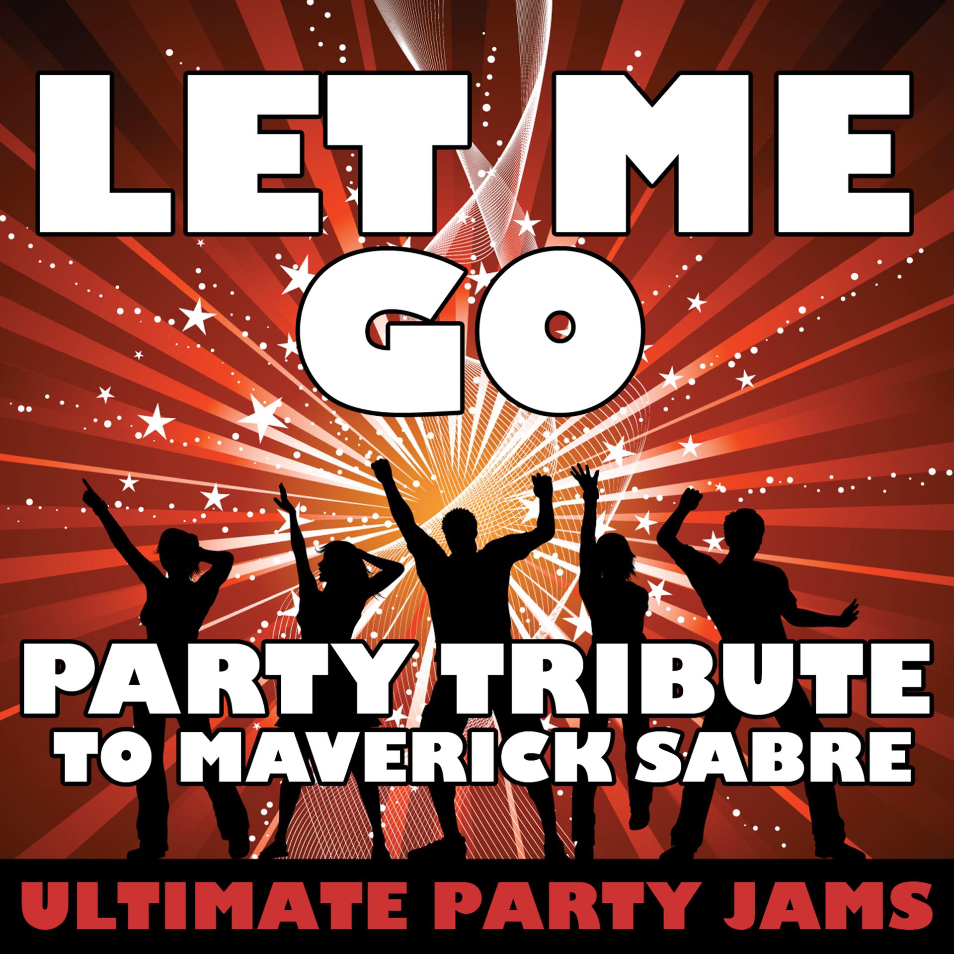 Постер альбома Let Me Go (Party Tribute to Maverick Sabre)