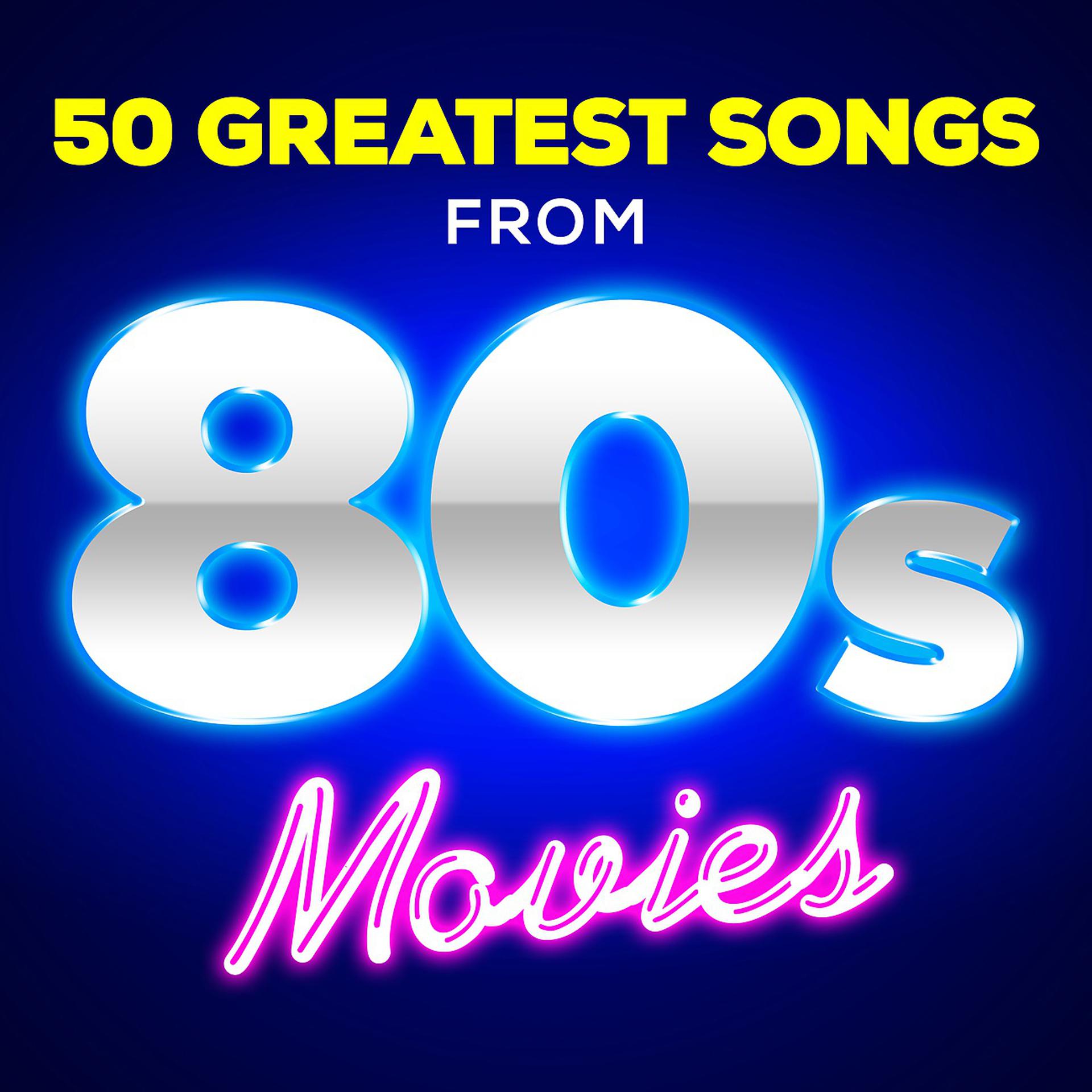 Постер альбома 50 Greatest Songs from 80s Movies