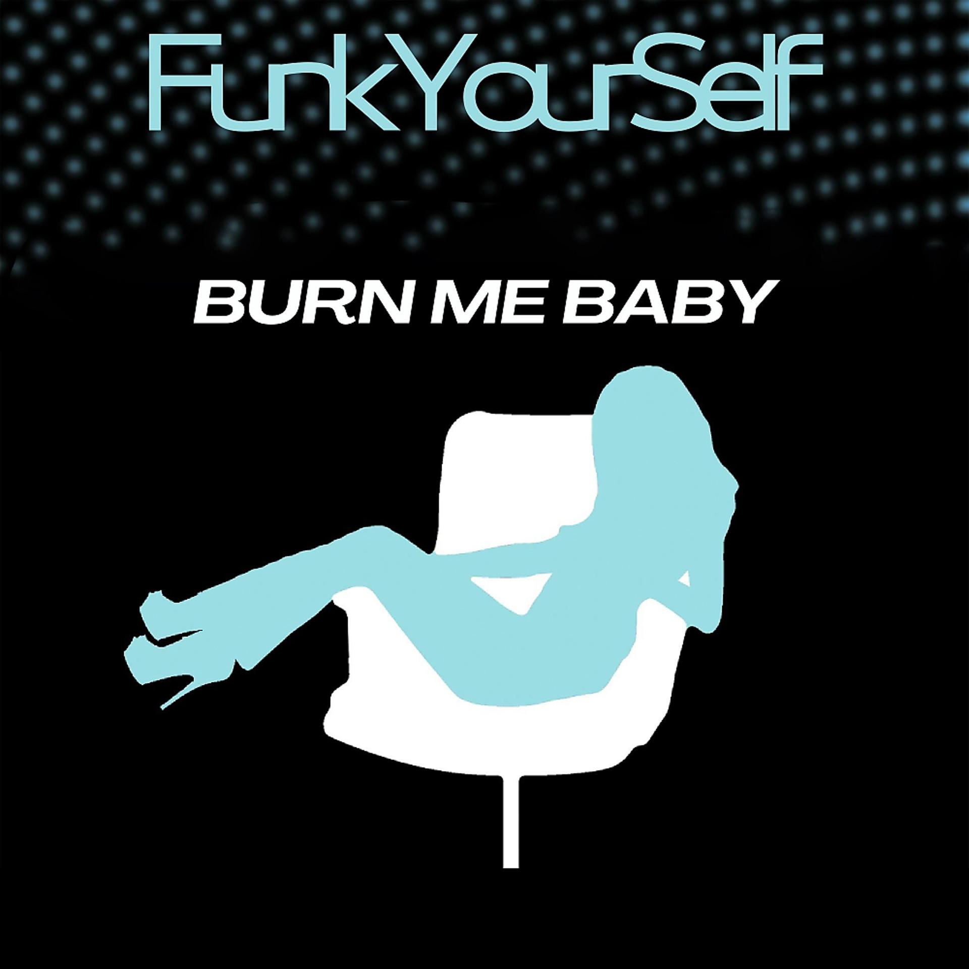 Постер альбома Burn Me Baby