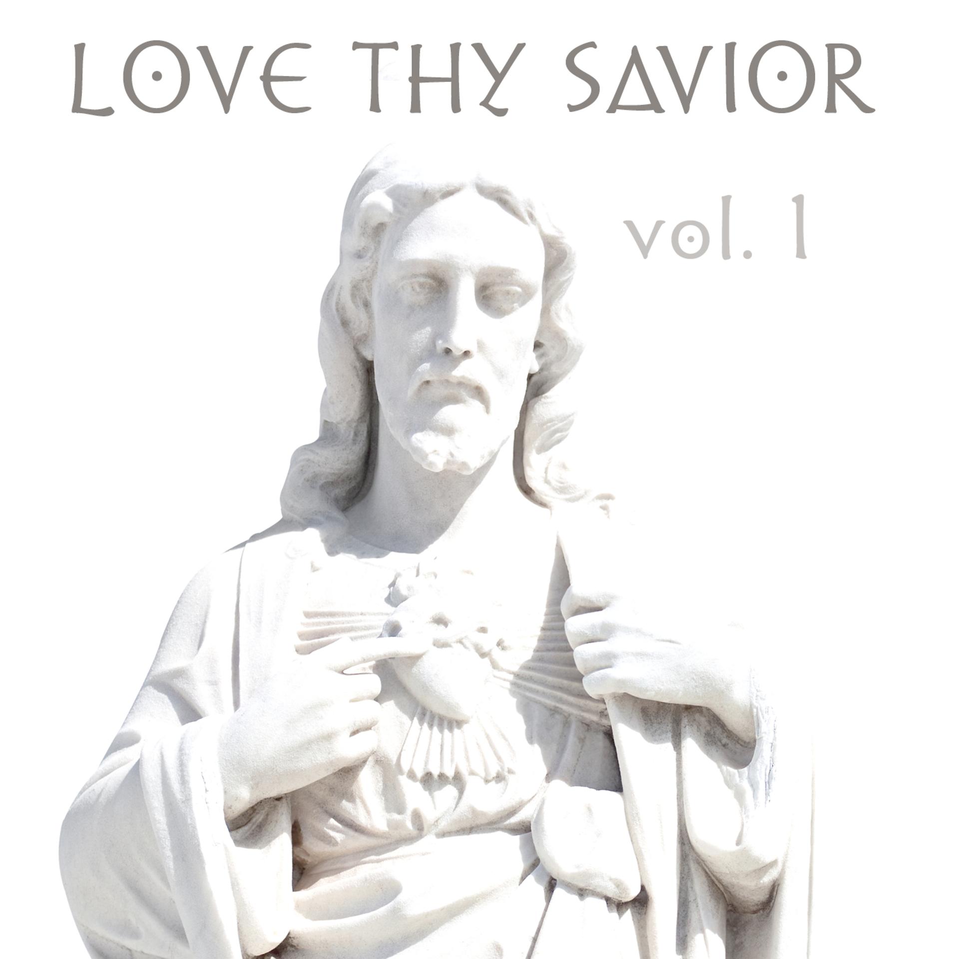 Постер альбома Love Thy Savior, Vol. 1