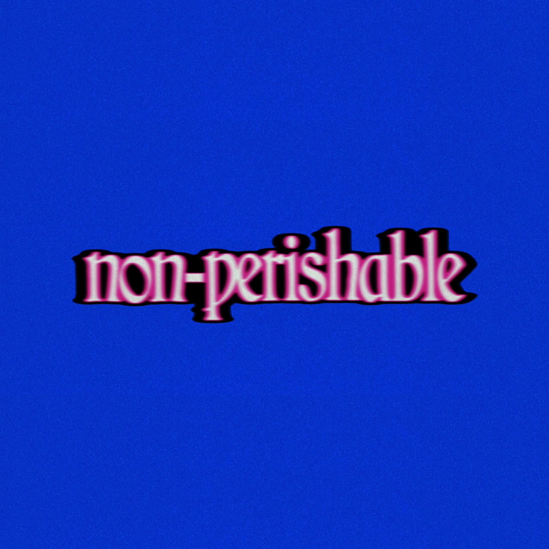 Постер альбома Non-Perishable
