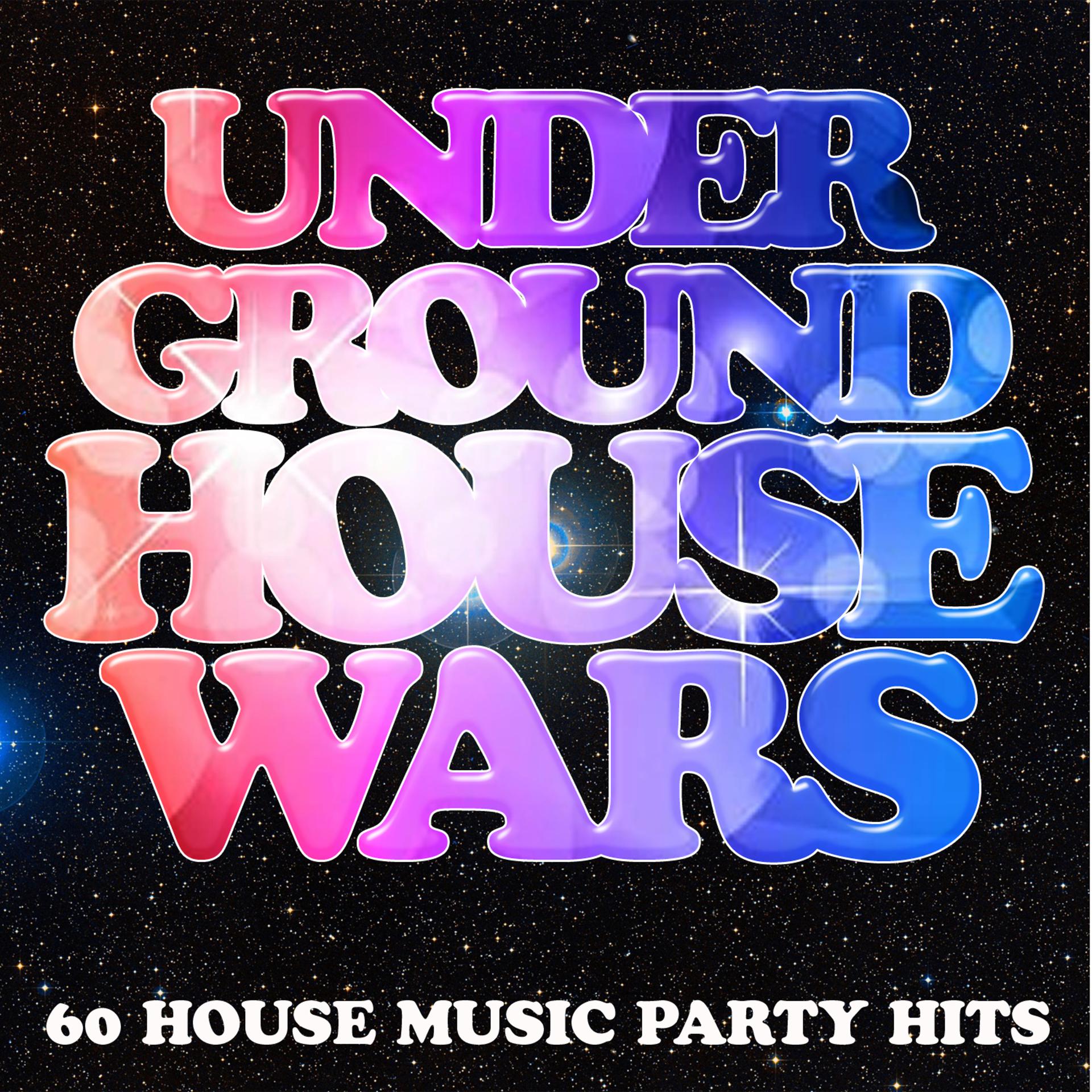 Постер альбома Underground House Wars: 60 House Music Party Hits
