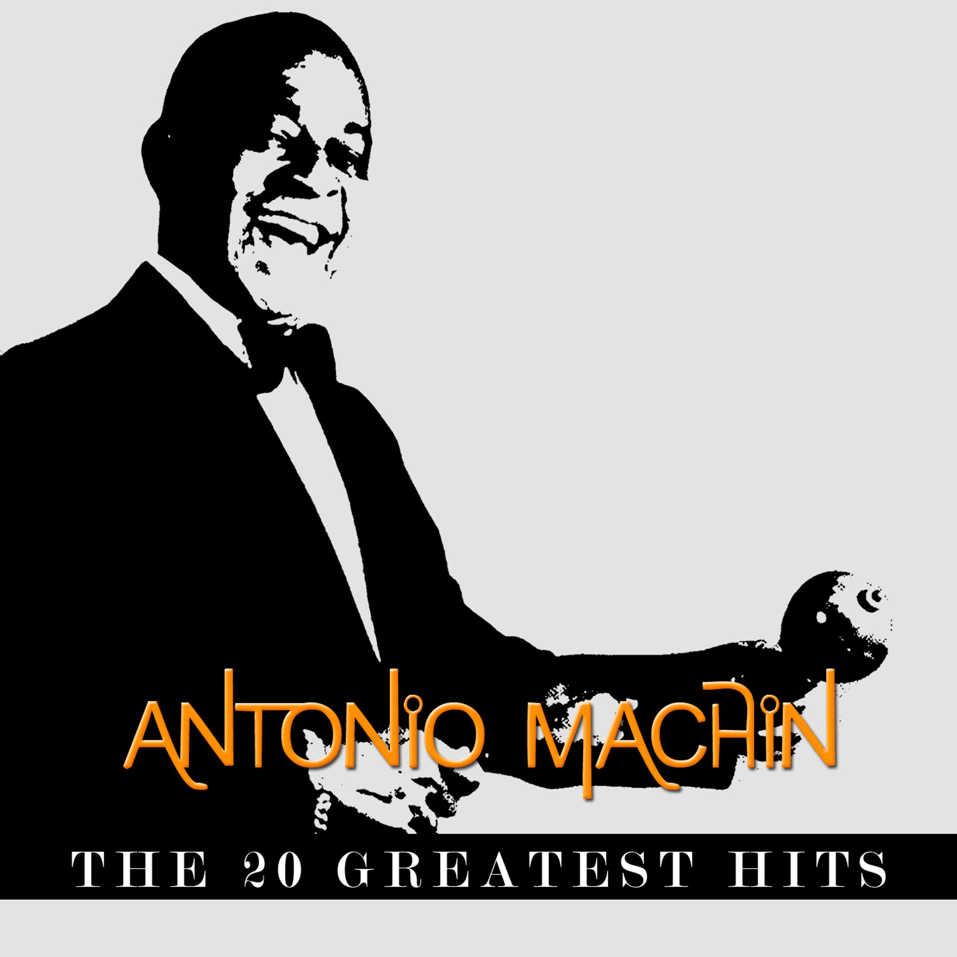 Постер альбома Antonio Machín - The 20 Greatest Hits