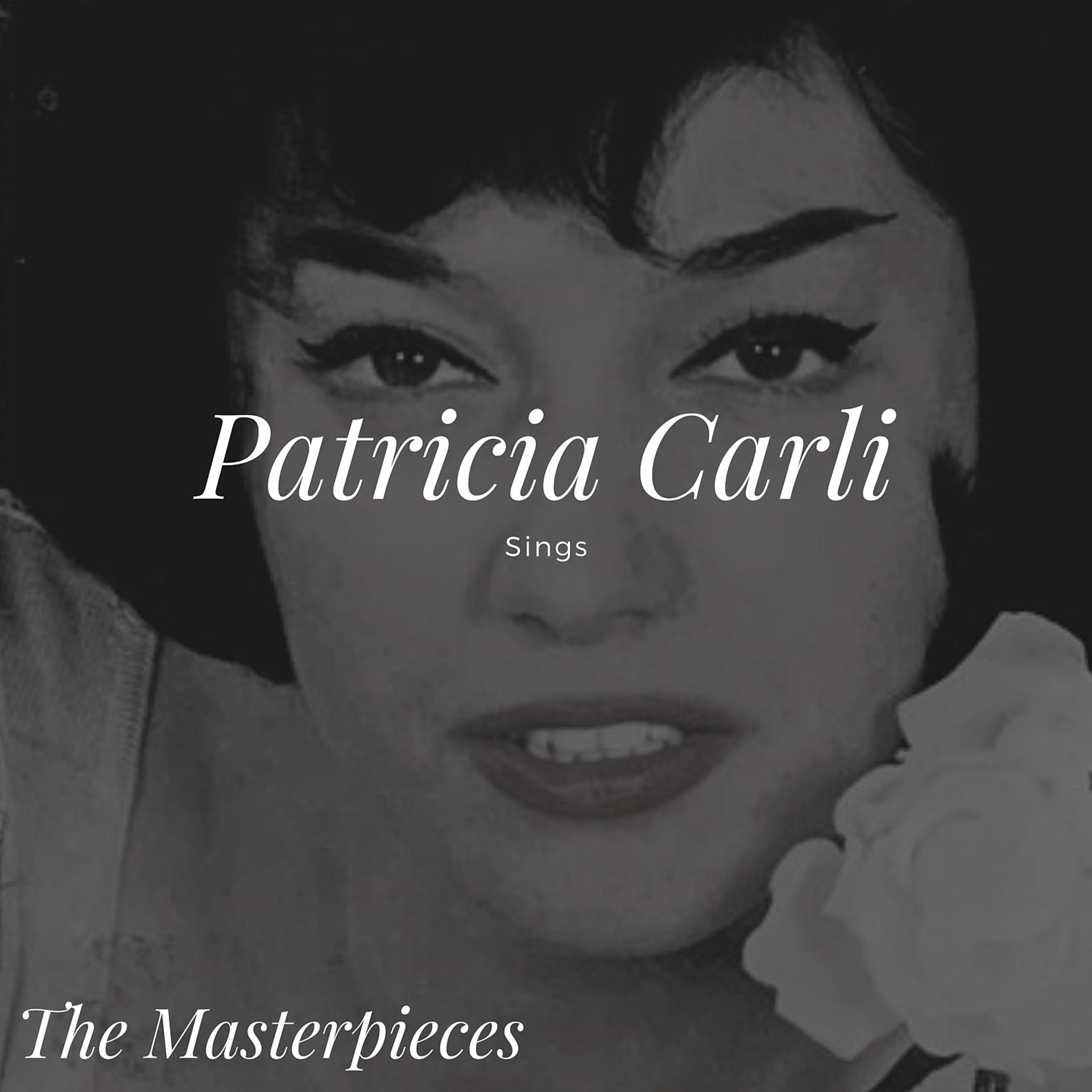 Постер альбома Patricia Carli Sings - The Masterpieces