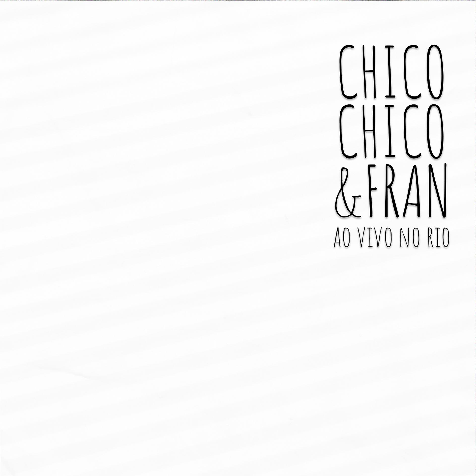 Постер альбома Chico Chico & Fran Ao Vivo no Rio