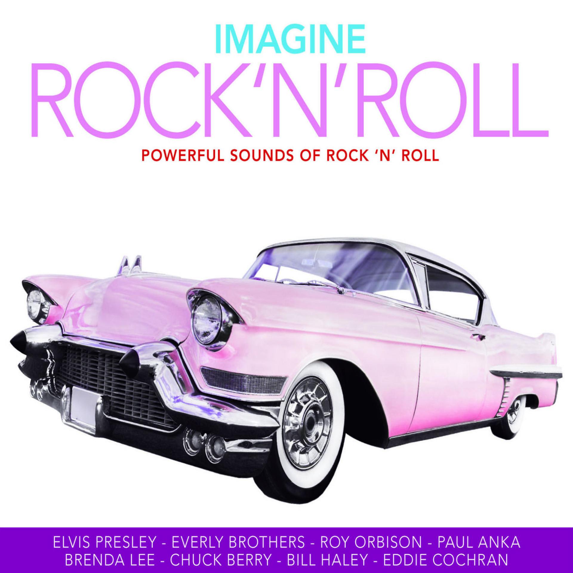 Постер альбома Imagine Rock'N'Roll - 100 Powerful Sounds of Rock'N'Roll