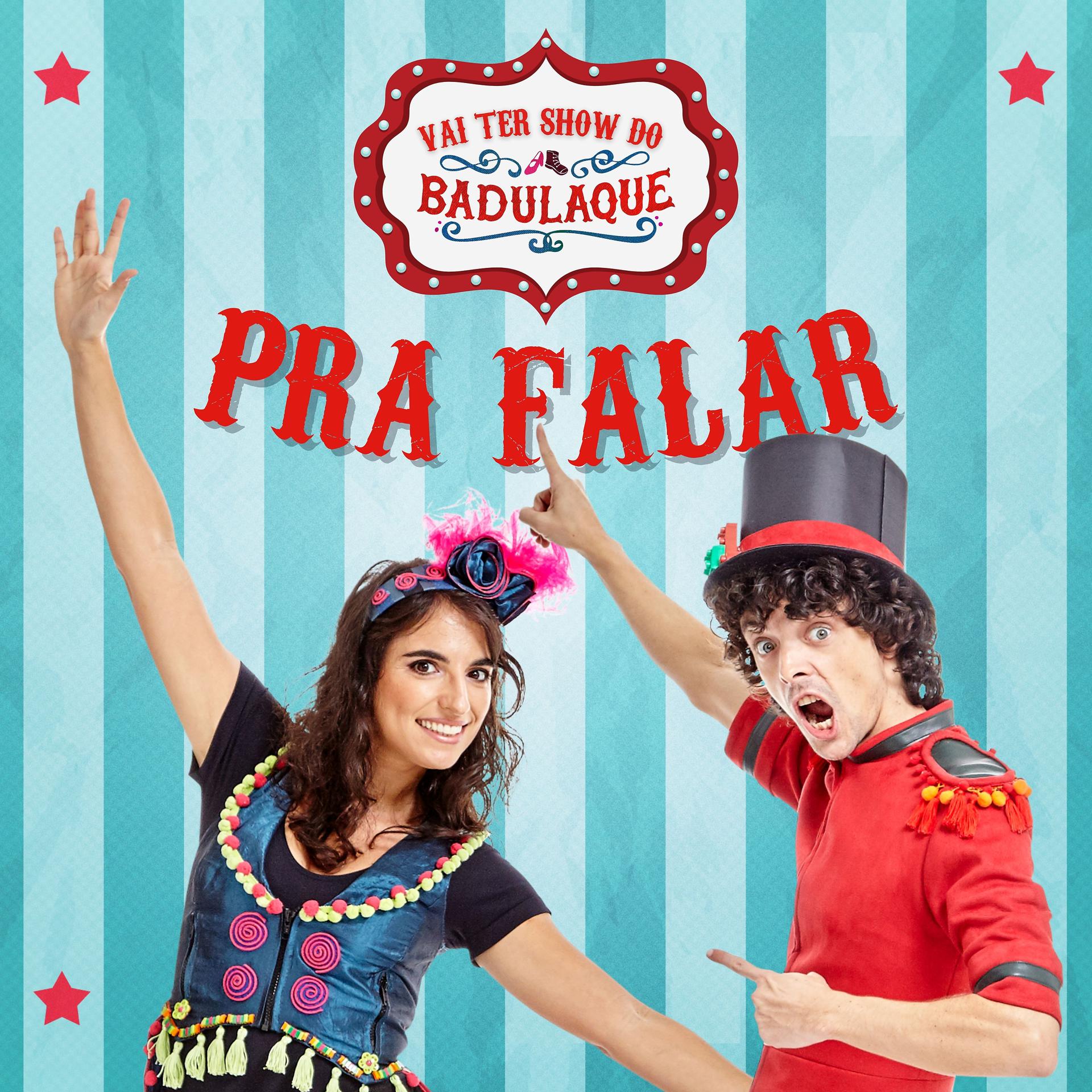 Постер альбома Vai Ter Show do Badulaque Pra Falar