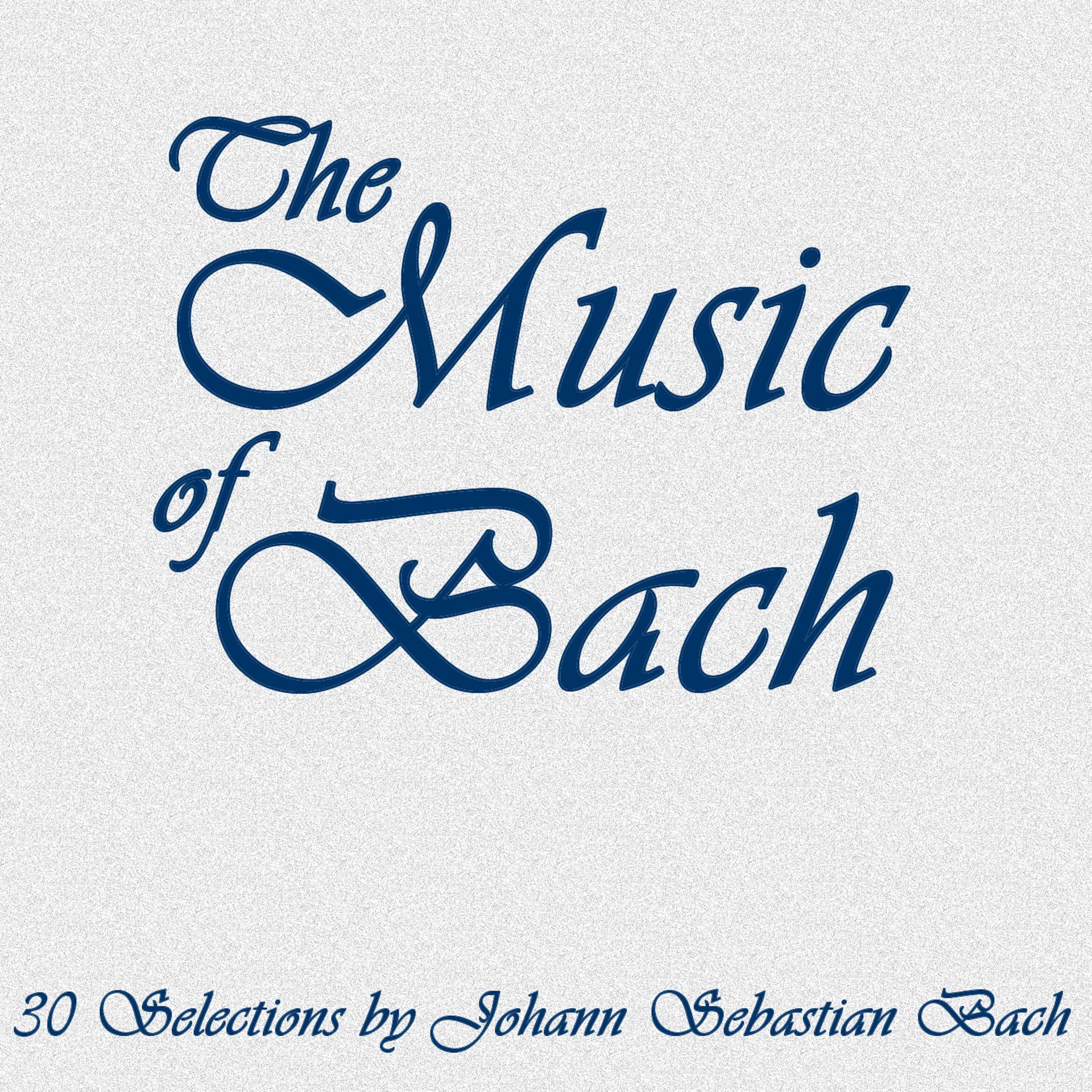Постер альбома The Music of Bach: 30 Selections by Johann Sebastian Bach