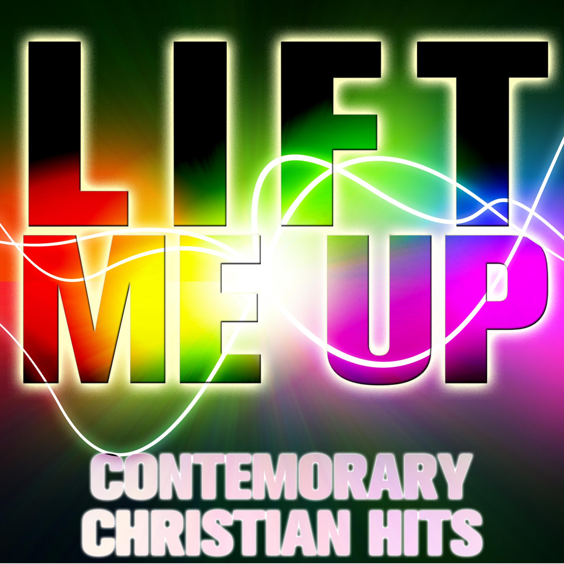 Постер альбома Lift Me Up: Contemporary Christian Hits