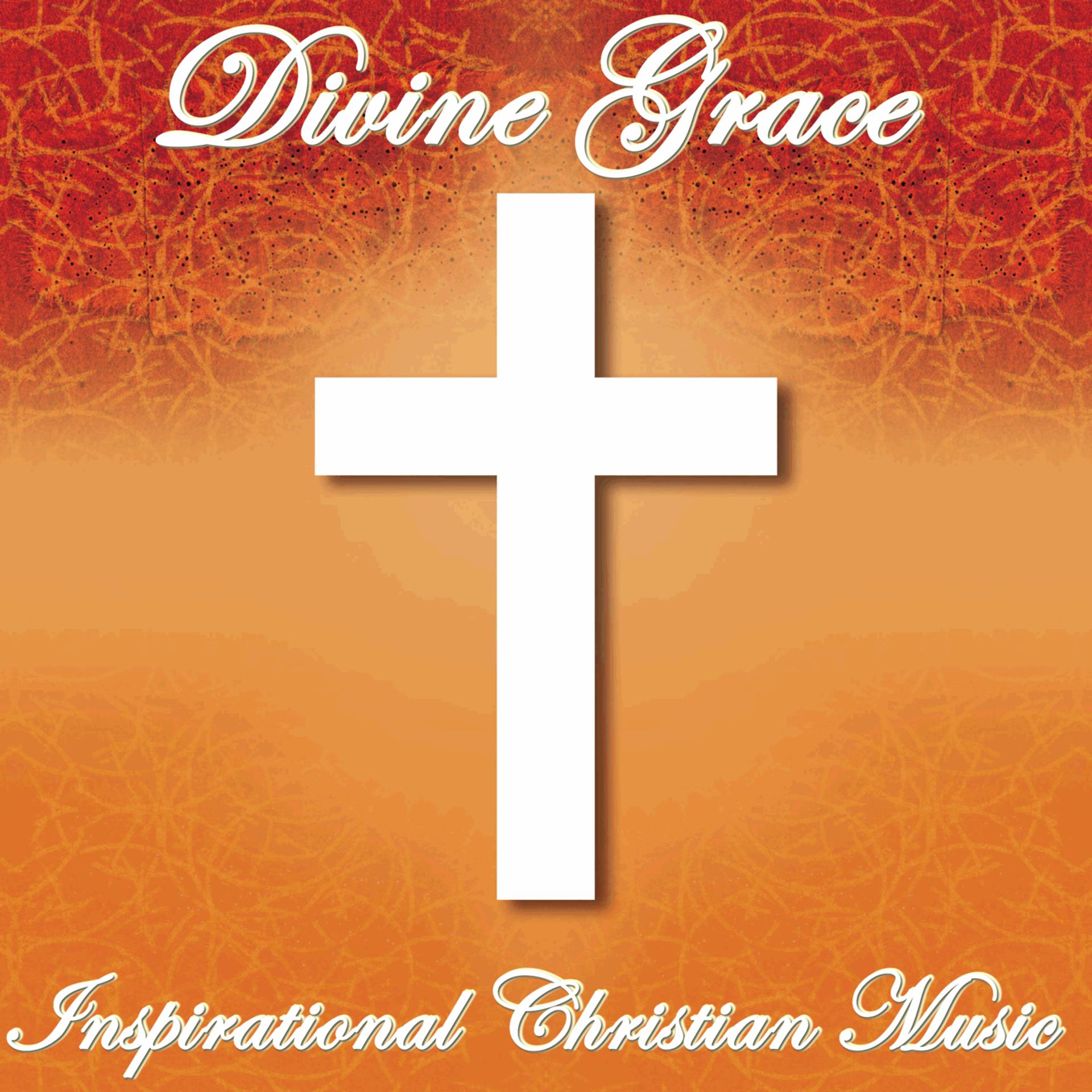Постер альбома Divine Grace: Inspirational Christian Music