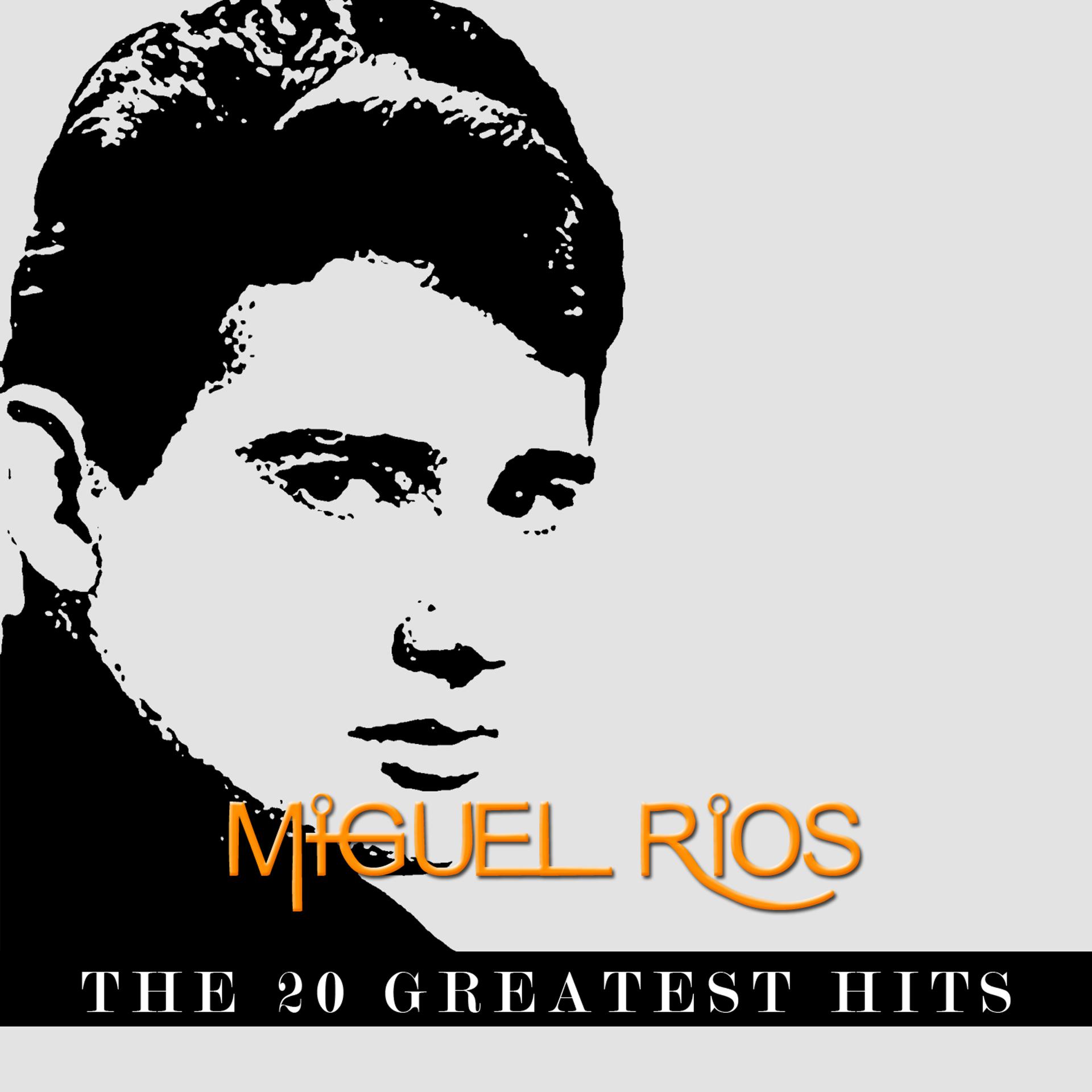 Постер альбома Miguel Rios - The 20 Greatest Hits