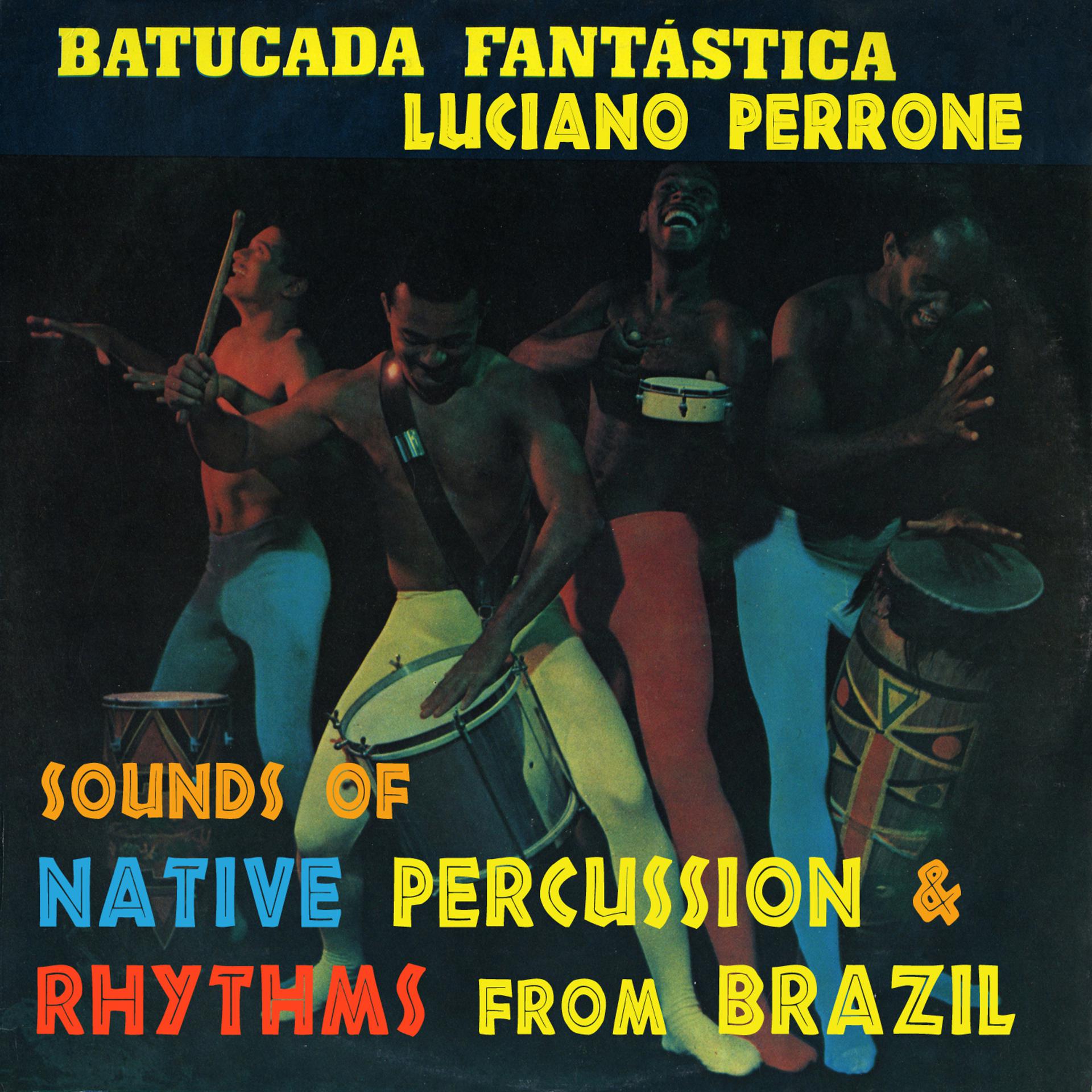 Постер альбома Batucada Fantastica - Sounds Of Native Percussion & Rhythms From Brazil